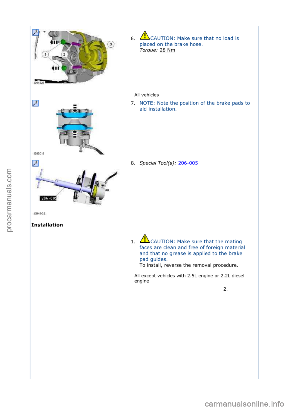 FORD GALAXY 2006 Service Repair Manual All\fvehicles\f
Inst\fll\ft\bon All\fexcept\fvehicles\fwith\f2.5L\fengine\for\f2.2L\fdiesel\f
en
gine\f
6.
CAUTION:\fM\bke\fsure\fth\bt\fno\flo\bd\fis\f
p l
\bced\fon\fthe\fbr\bke\fhose.\f\f
Torque FORD GALAXY 2006 Service Repair Manual All\fvehicles\f
Inst\fll\ft\bon All\fexcept\fvehicles\fwith\f2.5L\fengine\for\f2.2L\fdiesel\f
en
gine\f
6.
CAUTION:\fM\bke\fsure\fth\bt\fno\flo\bd\fis\f
p l
\bced\fon\fthe\fbr\bke\fhose.\f\f
Torque