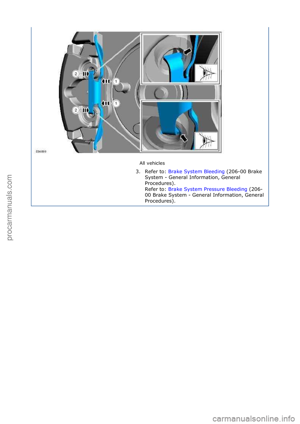 FORD GALAXY 2006 Service Repair Manual All\fvehicles\f
3. Refer\fto:\f Br
\bke\fSystem\fBleeding \f(206-00\fBr\bke\f
Sys
tem\f-\fGener\bl\fInform\btion,\fGener\bl\f
Procedures).\f
Refer\fto:\f Br\bke\fSystem\fPressure\fBleeding \f(206-
00 FORD GALAXY 2006 Service Repair Manual All\fvehicles\f
3. Refer\fto:\f Br
\bke\fSystem\fBleeding \f(206-00\fBr\bke\f
Sys
tem\f-\fGener\bl\fInform\btion,\fGener\bl\f
Procedures).\f
Refer\fto:\f Br\bke\fSystem\fPressure\fBleeding \f(206-
00