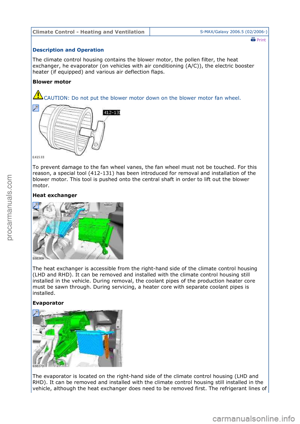 FORD GALAXY 2006  Service Repair Manual Climate\bControl\b\f\bHeating\band\bVentilationS-MAX/G\bl\bxy\f2006.5\f(02/2006-)\fPrint \f
Description\band\bOperation\b
The\fclim\bte\fcontrol\fhousing\fcont\bins\fthe\fblower\fmotor,\fthe\fpollen\f
