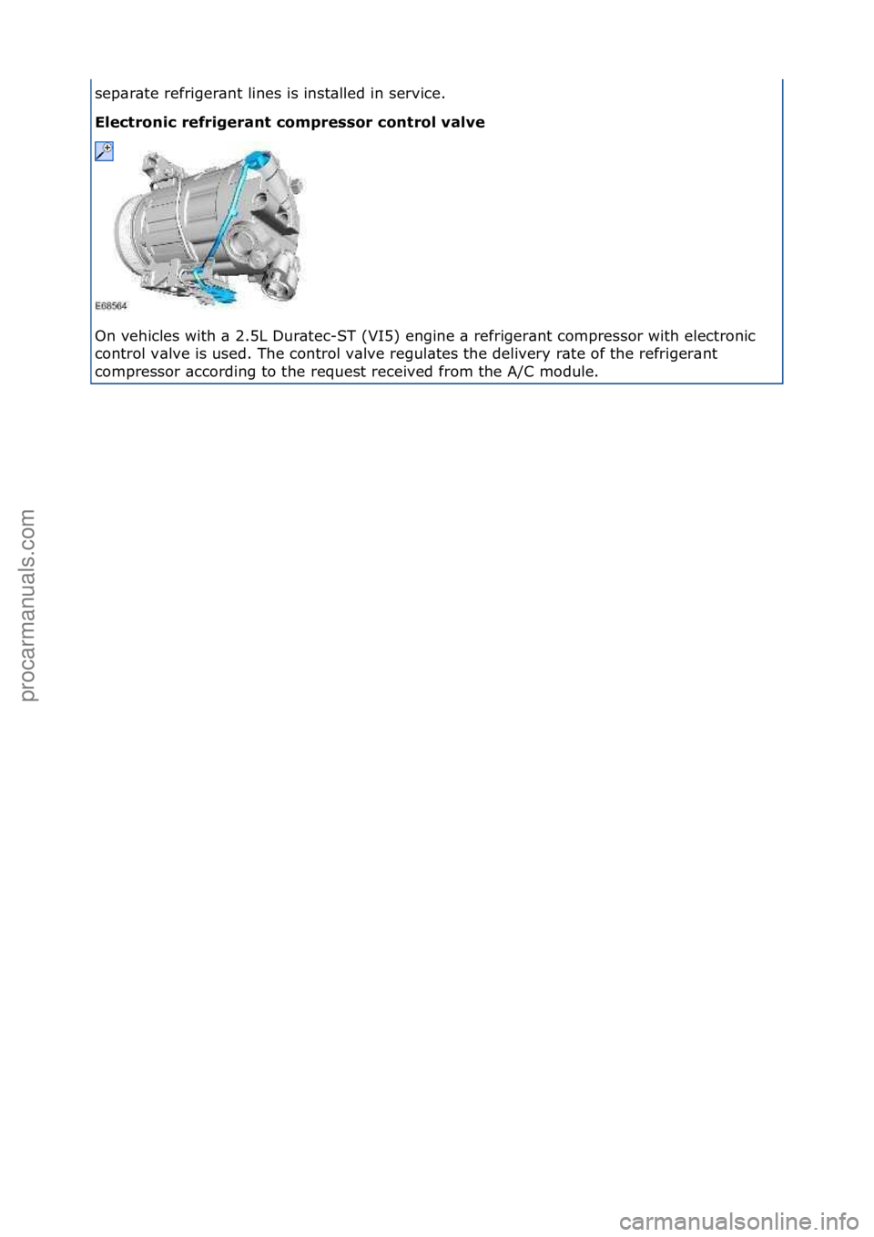 FORD GALAXY 2006  Service Repair Manual sep\br\bte\frefriger\bnt\flines\fis\finst\blled\fin\fservice.\f
Electronic\brefrigerant\bcompressor\bcontrol\bvalve\b
On\fvehicles\fwith\f\b\f2.5L\fDur\btec-ST\f(VI5)\fengine\f\b\frefriger\bnt\fcompre