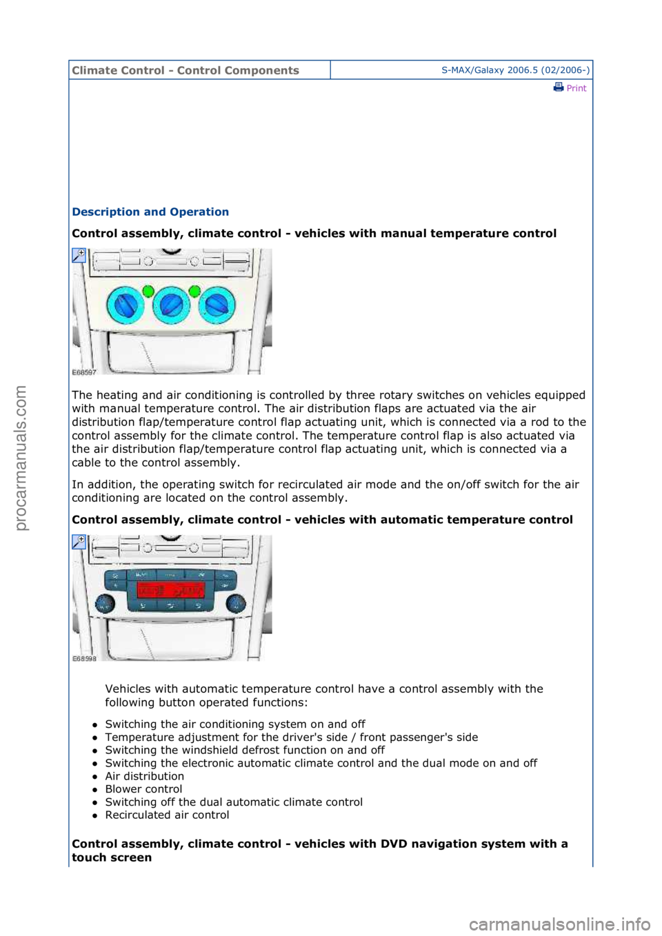 FORD GALAXY 2006  Service Repair Manual Climate\bControl\b\f\bControl\bComponentsS-MAX/G\bl\bxy\f2006.5\f(02/2006-)\fPrint \f
Description\band\bOperation\b
Control\bassembly,\bclimate\bcontrol\b\f\bvehicles\bwith\bmanual\btemperature\bcontr