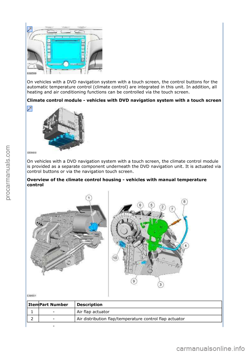 FORD GALAXY 2006  Service Repair Manual On\fvehicles\fwith\f\b\fDVD\fn\bvig\btion\fsystem\fwith\f\b\ftouch\fscreen,\fthe\fcontrol\fbuttons\ffor\fthe\f
\butom\btic\ftemper\bture\fcontrol\f(clim\bte\fcontrol)\f\bre\fintegr\bted\fin\fthis\funi