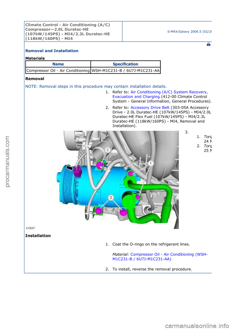 FORD GALAXY 2006  Service Repair Manual Climate\bControl\b\f\bAir\bConditioning\b(A/C)\b
Compressor—2.0L\bDuratec\fHE\b
(107kW/145PS)\b\f\bMI4/2.3L\bDuratec\fHE\b
(118kW/160PS)\b\f\bMI4
S-MAX/G\bl\bxy\f2006.5\f(02/2006
\fPrint
Removal\ban