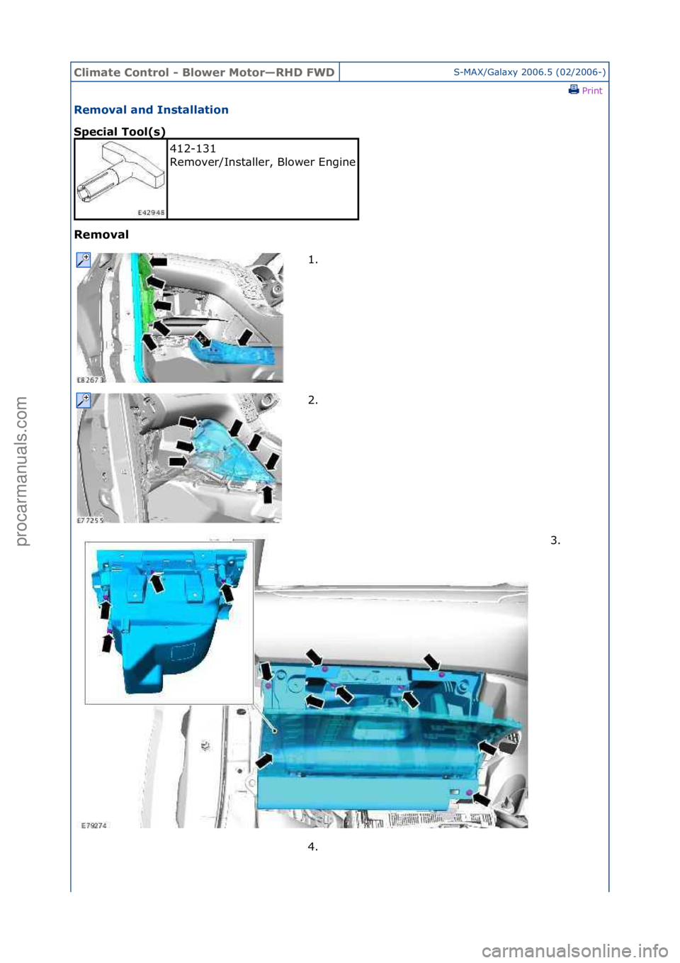 FORD GALAXY 2006  Service Repair Manual Climate\bControl\b\f\bBlower\bMotor—RHD\bFWDS-MAX/G\bl\bxy\f2006.5\f(02/2006-)\fPrint \f
Removal\band\bInstallation\b
Special\bTool(s)\b
Removal\b
412-131\f
Remover/Inst\bller,\fBlower\fEngine
\f
1.