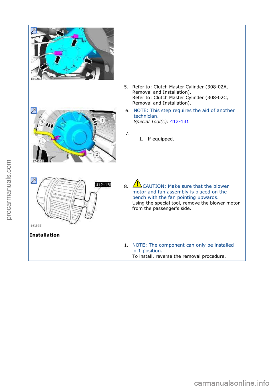 FORD GALAXY 2006  Service Repair Manual Installation\b5. Refer\fto:\fClutch\fM\bster\fCylinder\f(308-02A,\f
Re

mov\bl\f\bnd\fInst\bll\btion).\f
Refer\fto:\fClutch\fM\bster\fCylinder\f(308-02C,\f
Remov\bl\f\bnd\fInst\bll\btion).\f
6. NOTE:\