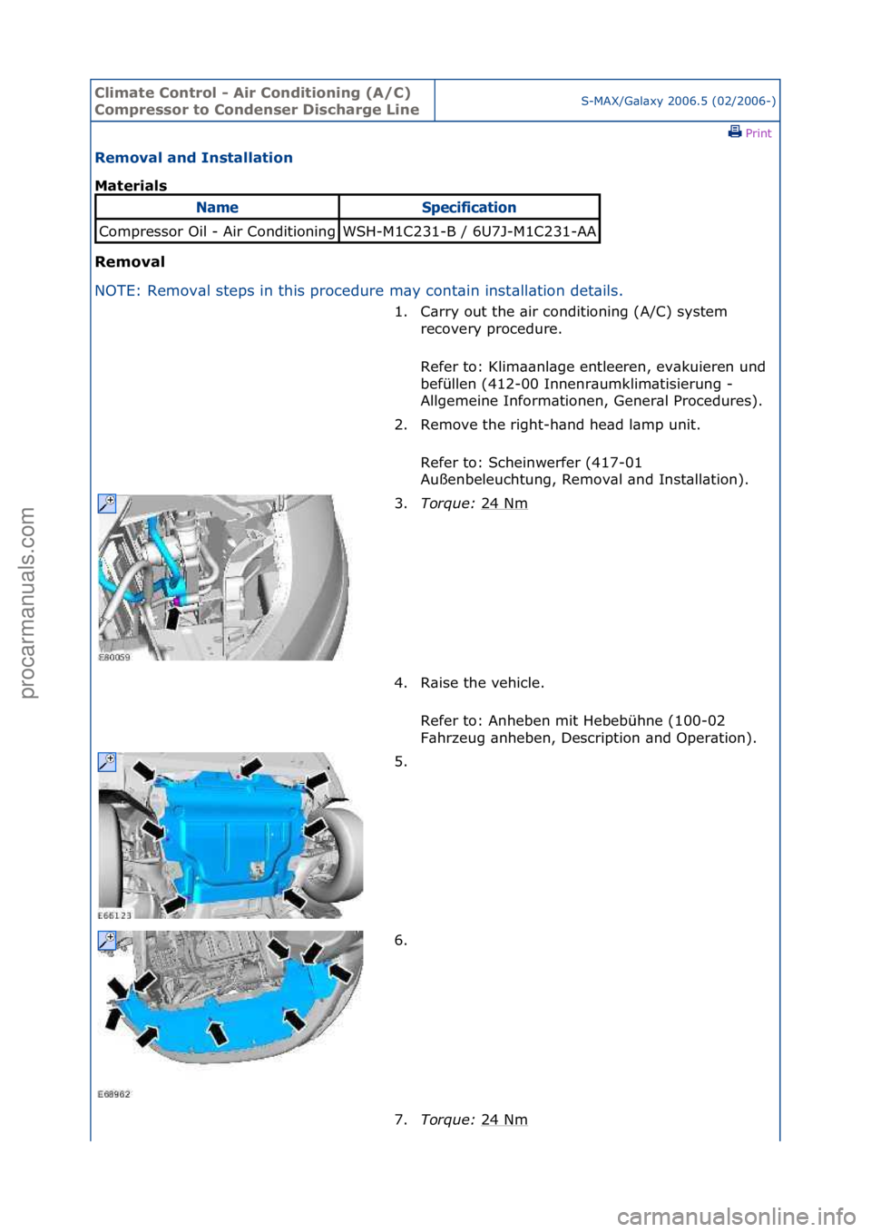FORD GALAXY 2006  Service Repair Manual Climate\bControl\b\f\bAir\bConditioning\b(A/C)\b
Compressor\bto\bCondenser\bDischarge\bLineS-MAX/G\bl\bxy\f2006.5\f(02/2006-)\fPrint \f
Removal\band\bInstallation\b
Materials\b
Removal\b
NO

TE:\fRemo