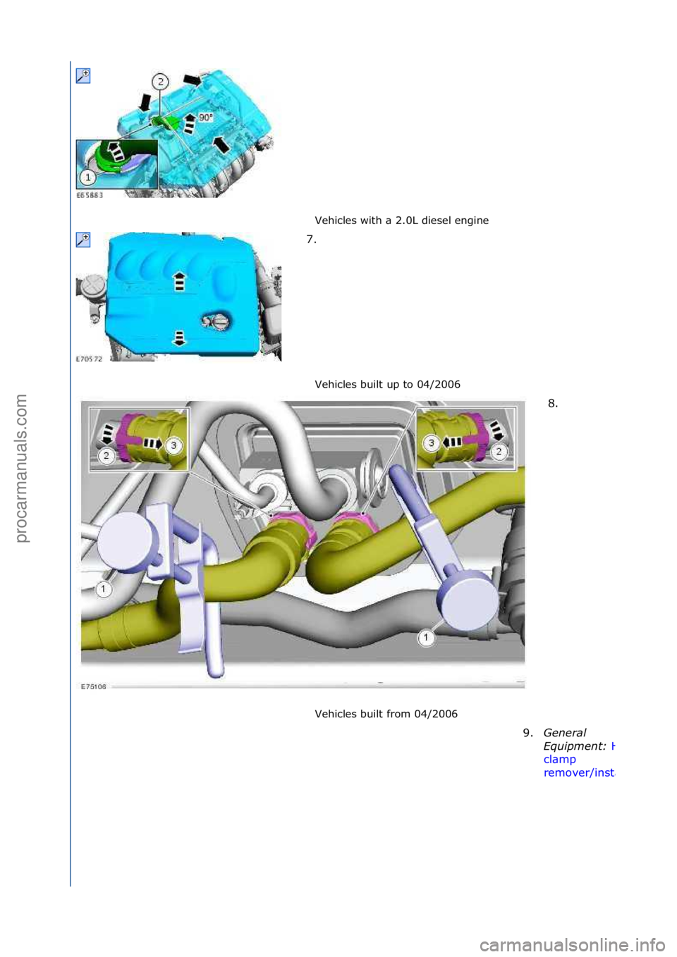 FORD GALAXY 2006  Service Repair Manual Vehicles\fwith\f\b\f2.0L\fdiesel\fengine\f
Vehicles\fbuilt\fup\fto\f04/2006\f
Vehicles\fbuilt\ffrom\f04/2006\f
7. \f
8.
 \f
9. Genera\f\b
Equipment:\b
Hose\f
cl\bmp\f
remover/inst\bller
\f\f
\f\f
\f
