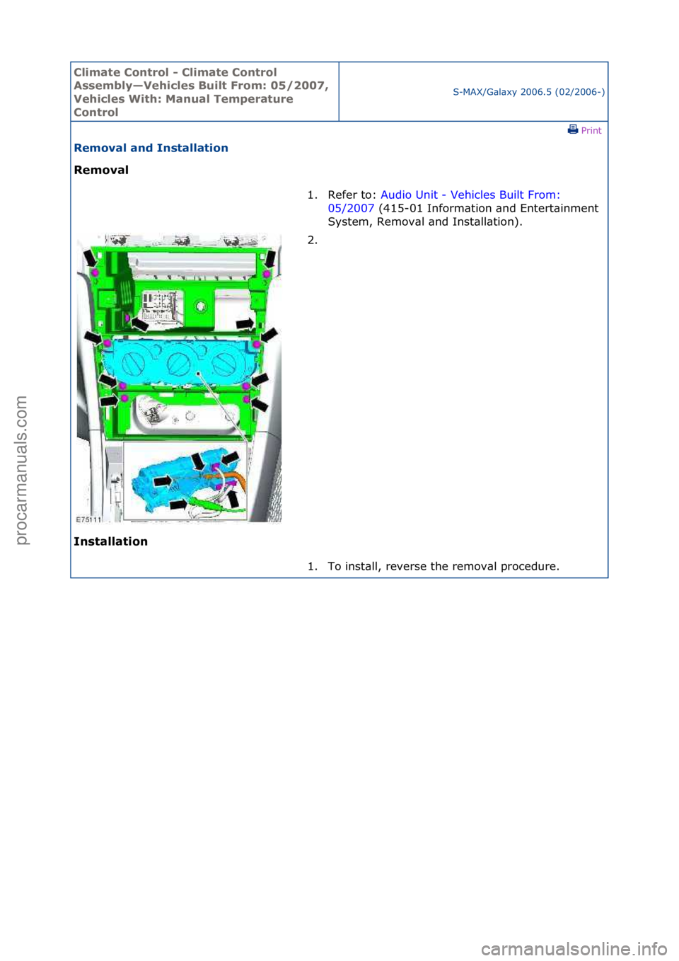 FORD GALAXY 2006  Service Repair Manual Climate\bControl\b\f\bClimate\bControl\b
Assembly—Vehicles\bBuilt\bFrom:\b05/2007,\b
Vehicles\bWith:\bManual\bTemperature\b
Control
S-MAX/G\bl\bxy\f2006.5\f(02/2006-)\fPrint \f
Removal\band\bInstall