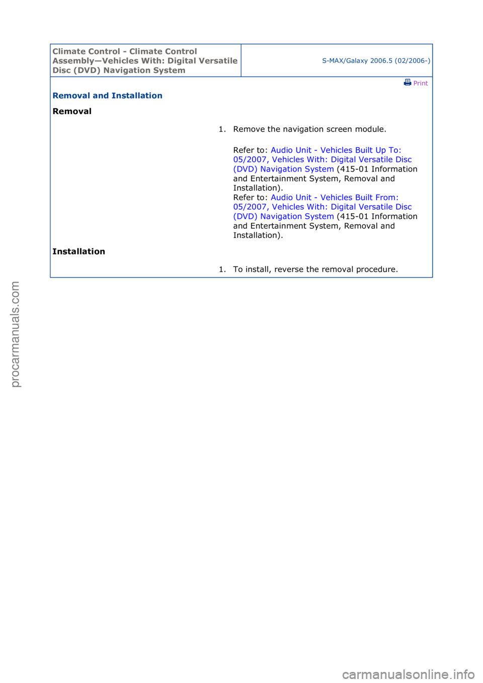 FORD GALAXY 2006  Service Repair Manual Climate\bControl\b\f\bClimate\bControl\b
Assembly—Vehicles\bWith:\bDigital\bVersatile\b
Disc\b(DVD)\bNavigation\bSystem
S-MAX/G\bl\bxy\f2006.5\f(02/2006-)\fPrint \f
Removal\band\bInstallation\b
Remo