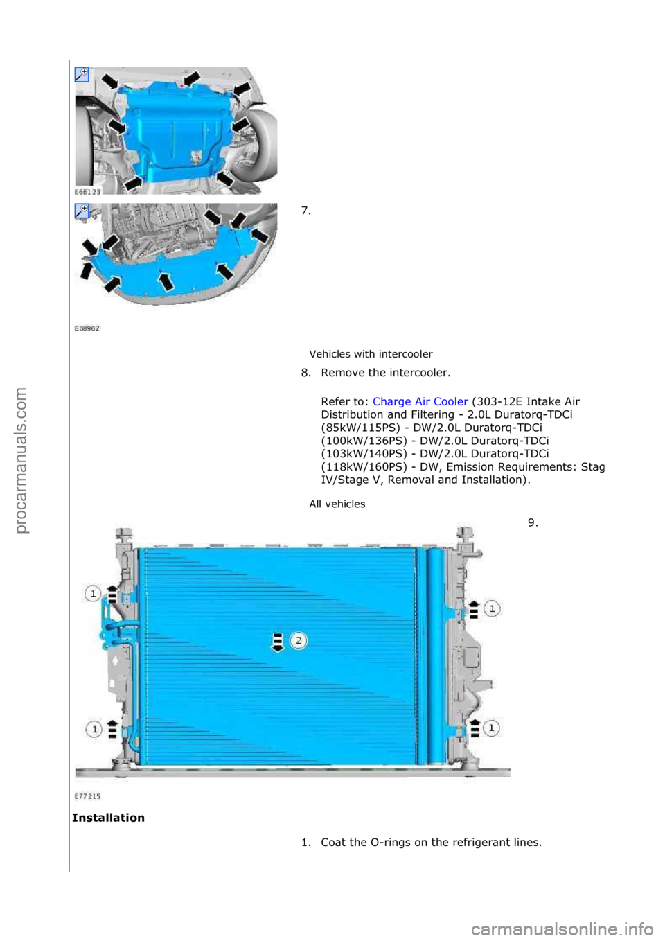 FORD GALAXY 2006  Service Repair Manual Vehicles\fwith\fintercooler\f
All\fvehicles\f
Installation\b 7. \f
8
.

Remove\fthe\fintercooler.\f
Refer\fto:\f Ch\brge\fAir\fCooler \f(303-12E\fInt\bke\fAir\f
Di s

tribution\f\bnd\fFiltering\f-\f2.