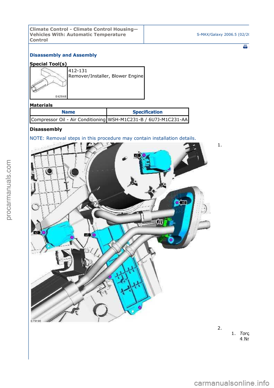 FORD GALAXY 2006  Service Repair Manual Climate\bControl\b\f\bClimate\bControl\bHousing—
Vehicles\bWith:\bAutomatic\bTemperature\b
Control
S-MAX/G\bl\bxy\f2006.5\f(02/2006
\fPrint
Disassembly\band\bAssembly\b
Special\bTool(s)\b
Mat
erials