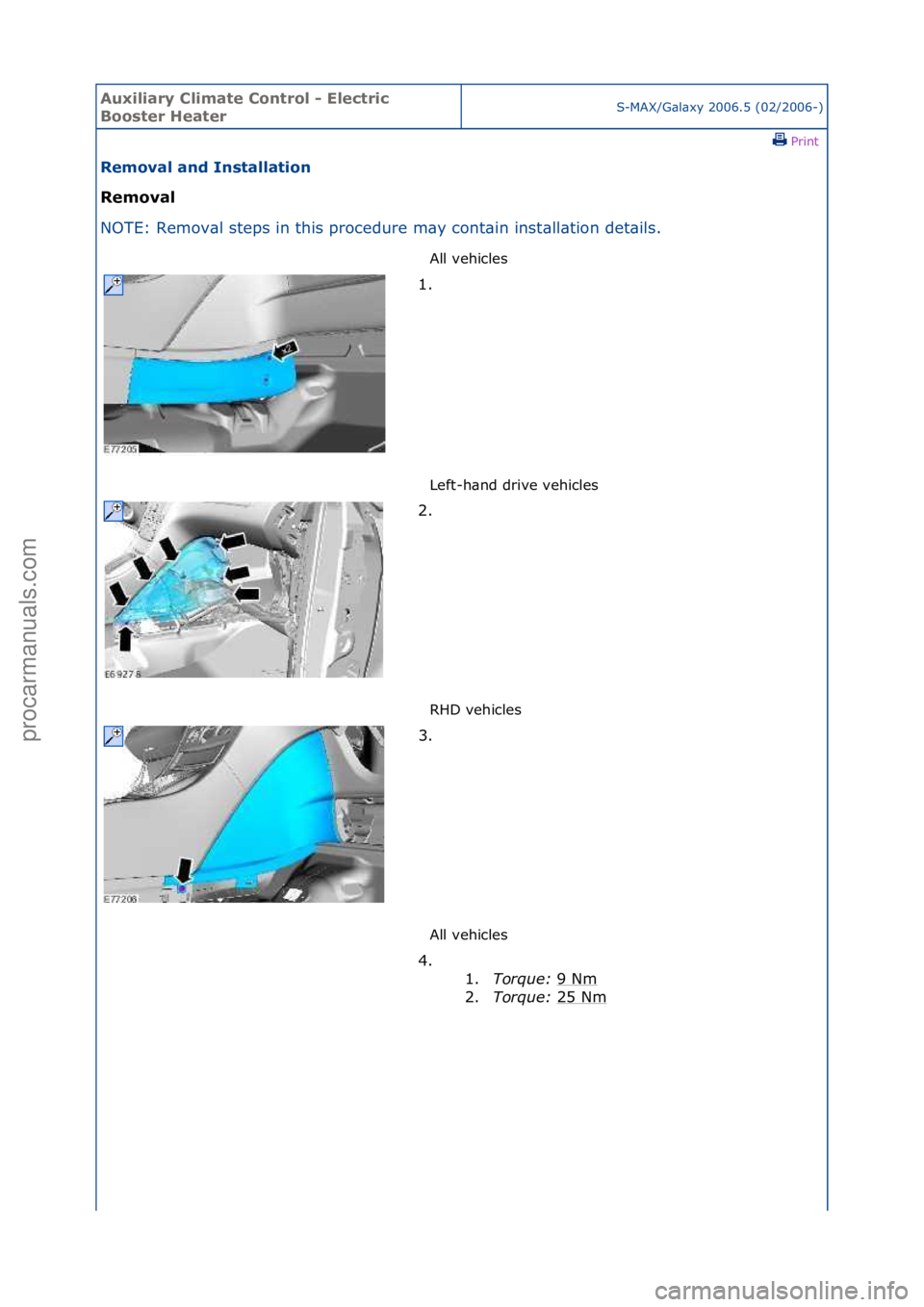 FORD GALAXY 2006  Service Repair Manual Auxiliar\b Clima\fe Con\frol - Elec\fric 
Boos\fer Hea\ferS-MAX/G\bl\bxy\f2006.5\f(02/2006-)\fPrint \f
Removal and Ins\falla\fion 
Removal 
NO

TE:\fRemov\bl\fsteps\fin\fthis\fprocedure\fm\by\fcont\bi
