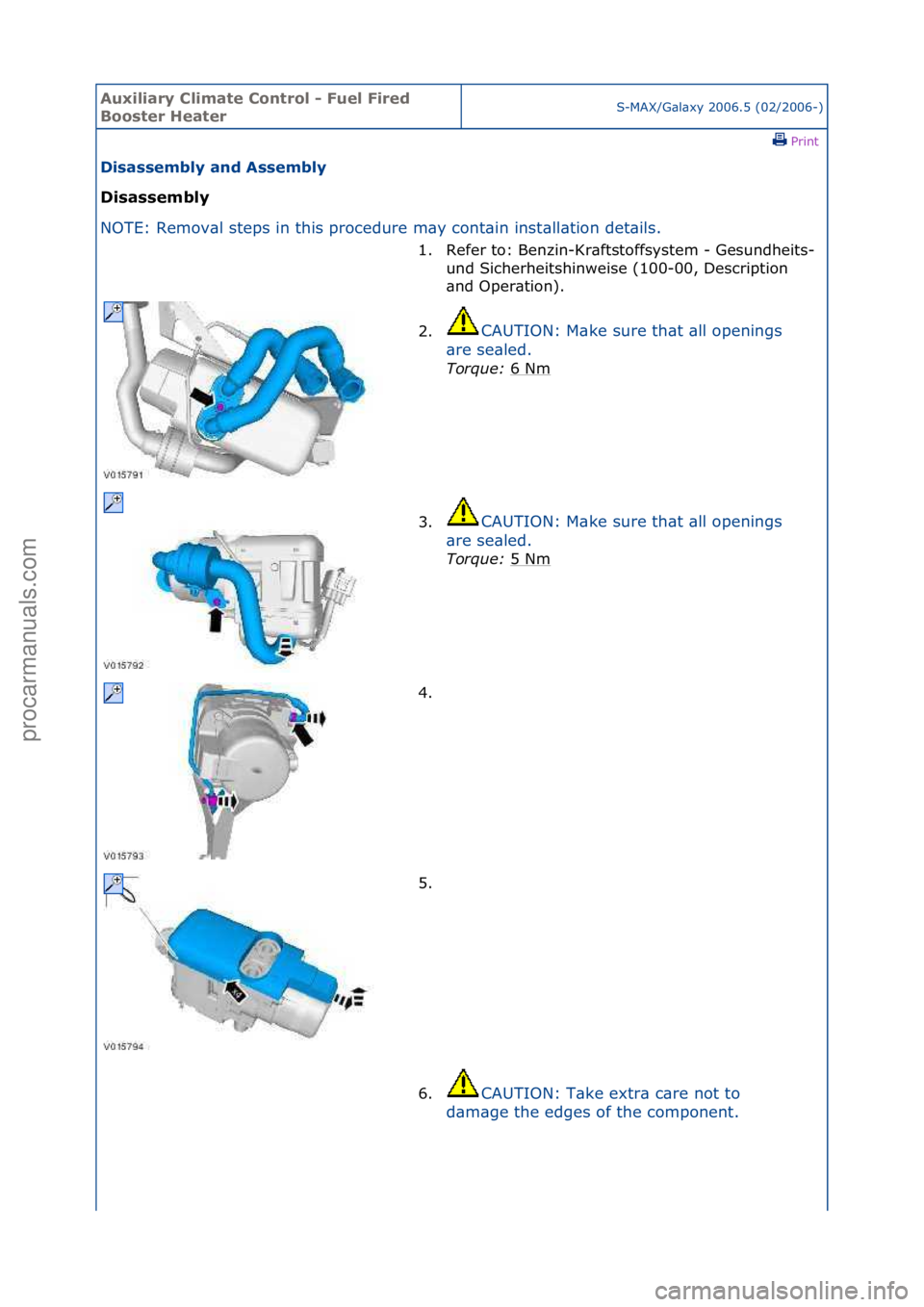 FORD GALAXY 2006  Service Repair Manual Auxiliar\b Clima\fe Con\frol - Fuel Fired 
Boos\fer Hea\ferS-MAX/G\bl\bxy\f2006.5\f(02/2006-)\fPrint \f
Disassembl\b and Assembl\b 
Disassembl\b 
NO

TE:\fRemov\bl\fsteps\fin\fthis\fprocedure\fm\by\fc