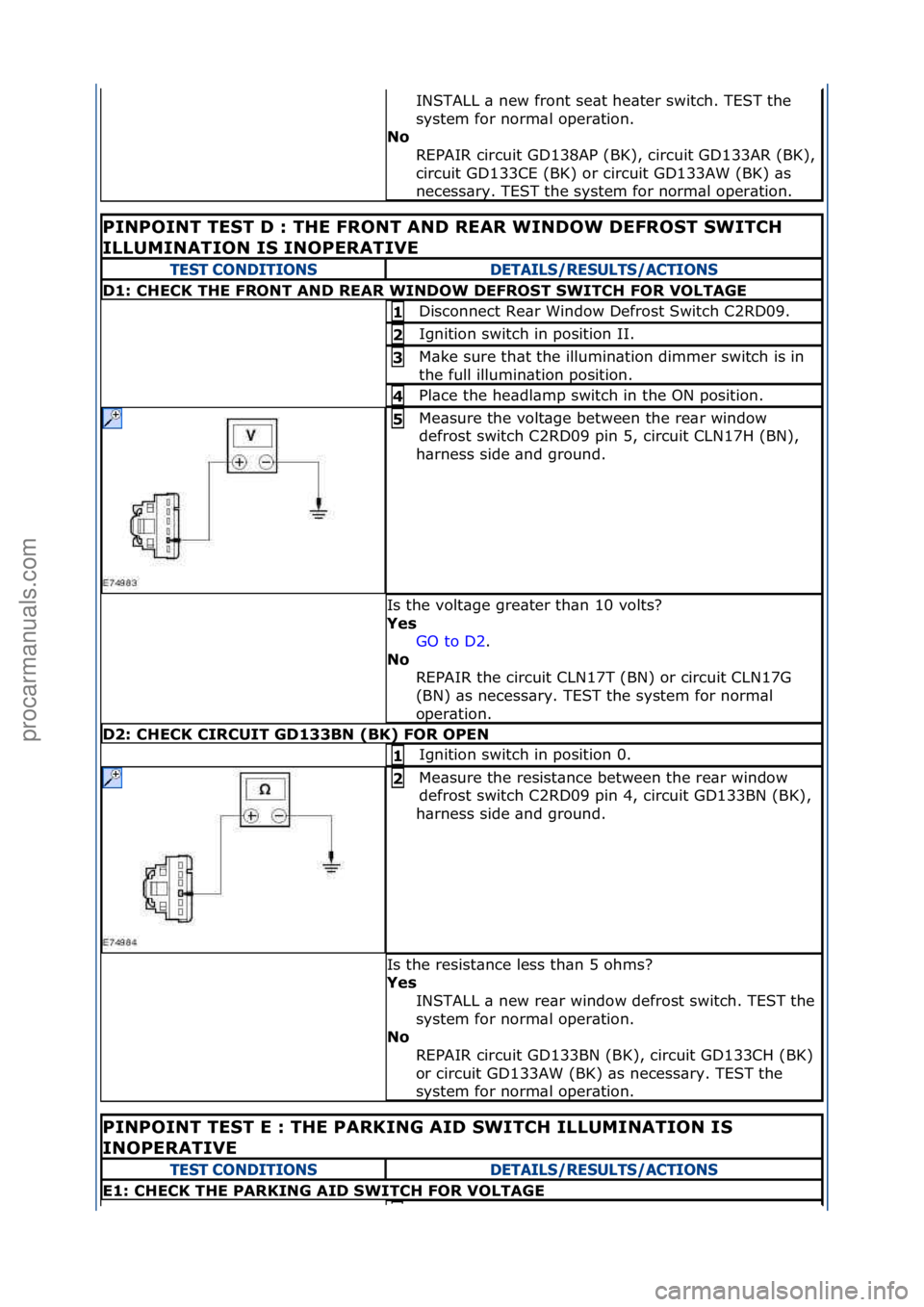 FORD GALAXY 2006  Service Repair Manual INSTALL\f\b\fnew\ffront\fse\bt\fhe\bter\fswitch.\fTEST\fthe\f
system\ffor\fnorm\bl\foper\btion.\f
No  REPAIR\fcircuit\fGD138AP\f(BK),\fcircuit\fGD133AR\f(BK),\f
circuit\fGD133CE\f(BK)\for\fcircuit\fGD