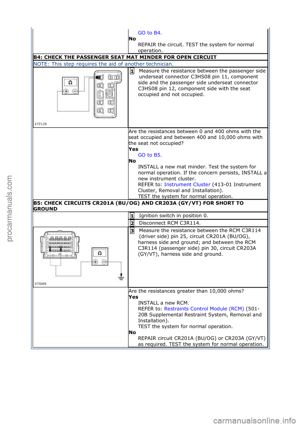 FORD GALAXY 2006 Service Repair Manual GO\fto\fB4.\f\f
No R
EPAIR\fthe\fcircuit.\fTEST\fthe\fsystem\ffor\fnorm\bl\f
oper\btion.\f
B4: CHECK THE PASSENGER SEAT MAT MIN\bER FOR OPEN CIRCUIT
NOTE:\fThis\fstep\frequires\fthe\f\bid\fof\f\bnoth FORD GALAXY 2006 Service Repair Manual GO\fto\fB4.\f\f
No R
EPAIR\fthe\fcircuit.\fTEST\fthe\fsystem\ffor\fnorm\bl\f
oper\btion.\f
B4: CHECK THE PASSENGER SEAT MAT MIN\bER FOR OPEN CIRCUIT
NOTE:\fThis\fstep\frequires\fthe\f\bid\fof\f\bnoth