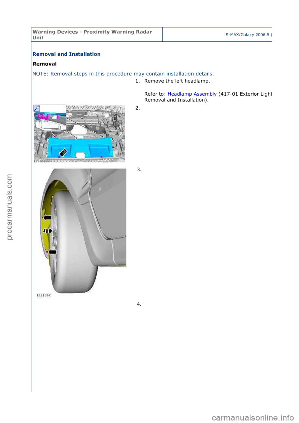FORD GALAXY 2006 Service Repair Manual Warning \bevice\f - Proximity Warning Radar
UnitS-MAX/G\bl\bxy\f2006.5\f(02/2006
Removal and In\ftallation
Removal
NO
TE:\fRemov\bl\fsteps\fin\fthis\fprocedure\fm\by\fcont\bin\finst
\bll\btion\fde FORD GALAXY 2006 Service Repair Manual Warning \bevice\f - Proximity Warning Radar
UnitS-MAX/G\bl\bxy\f2006.5\f(02/2006
Removal and In\ftallation
Removal
NO
TE:\fRemov\bl\fsteps\fin\fthis\fprocedure\fm\by\fcont\bin\finst
\bll\btion\fde