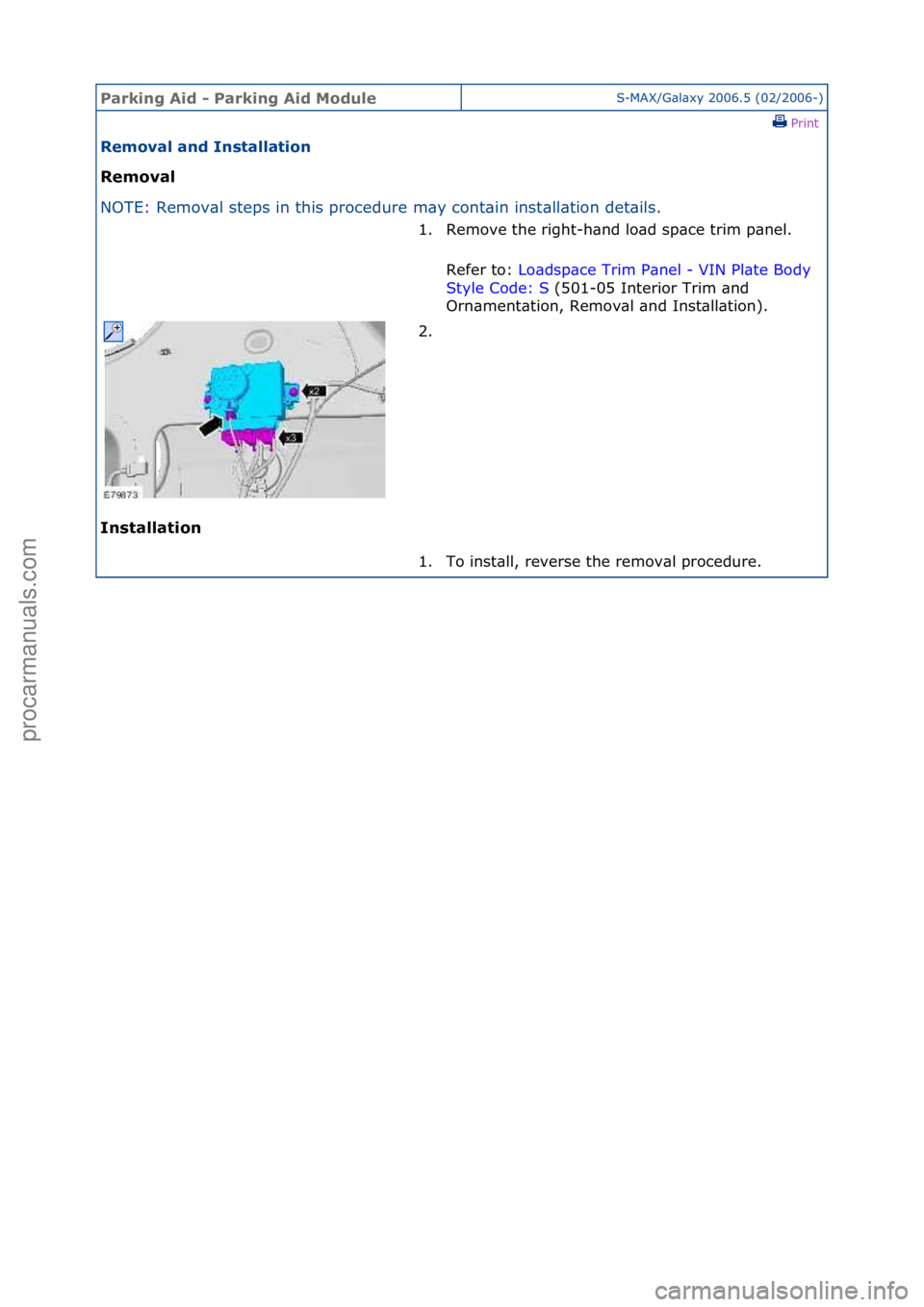 FORD GALAXY 2006  Service Repair Manual Parking\bAid\b-\bParking\bAid\b\foduleS-MAX/G\bl\bxy\f2006.5\f(02/2006-)\fPrint \f
Removal\band\bInstallation\b
Removal\b
NO

TE:\fRemov\bl\fsteps\fin\fthis\fprocedure\fm\by\fcont\bin\finst
 \bll\btio