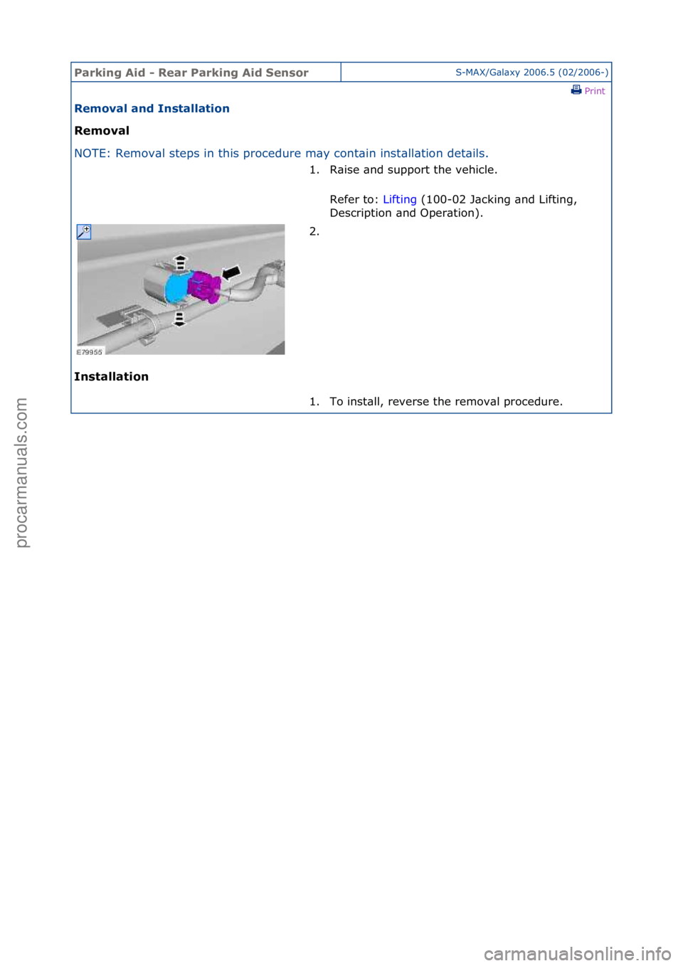 FORD GALAXY 2006  Service Repair Manual Parking\bAid\b-\b\fear\bParking\bAid\bSensorS-MAX/G\bl\bxy\f2006.5\f(02/2006-)\fPrint \f
\femoval\band\bInstallation\b
\femoval\b
NO

TE:\fRemov\bl\fsteps\fin\fthis\fprocedure\fm\by\fcont\bin\finst
 \