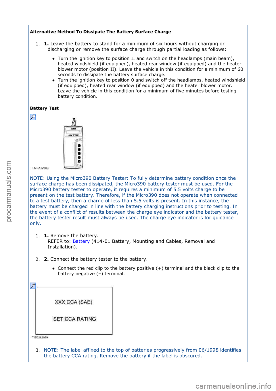 FORD GALAXY 2006  Service Repair Manual Al\ferna\five\bMe\fhod\bTo\bDissipa\fe\bThe\bBa\f\fery\bSurface\bCharge\b1. 1.\b
Le\bve\fthe\fb\bttery\fto\fst\bnd\ffor\f\b\fminimum\fof\fsix\fhours\fwithout\fch\brging\for\f
d
 isch\brging\for\fremov