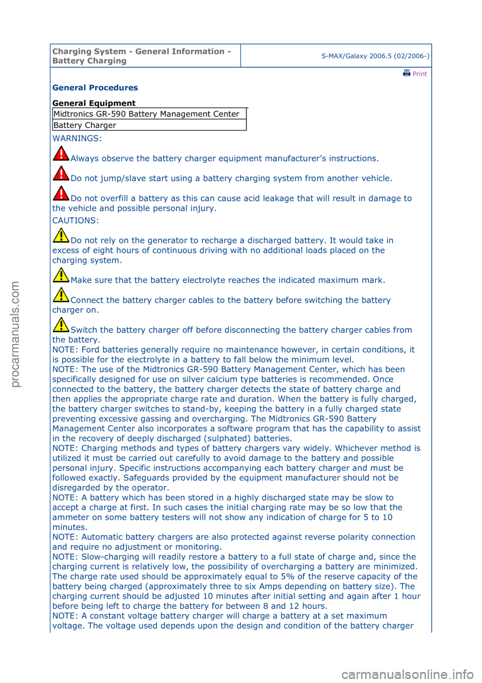 FORD GALAXY 2006  Service Repair Manual Charging\bSys\fem\b-\bGeneral\bInforma\fion\b-\b
Ba\f\fery\bChargingS-MAX/G\bl\bxy\f2006.5\f(02/2006-)\fPrint \f
General\bProcedures\b
General\bEquipmen\f\b
WARNINGS:\f
Al
 w\bys\fobserve\fthe\fb\btte