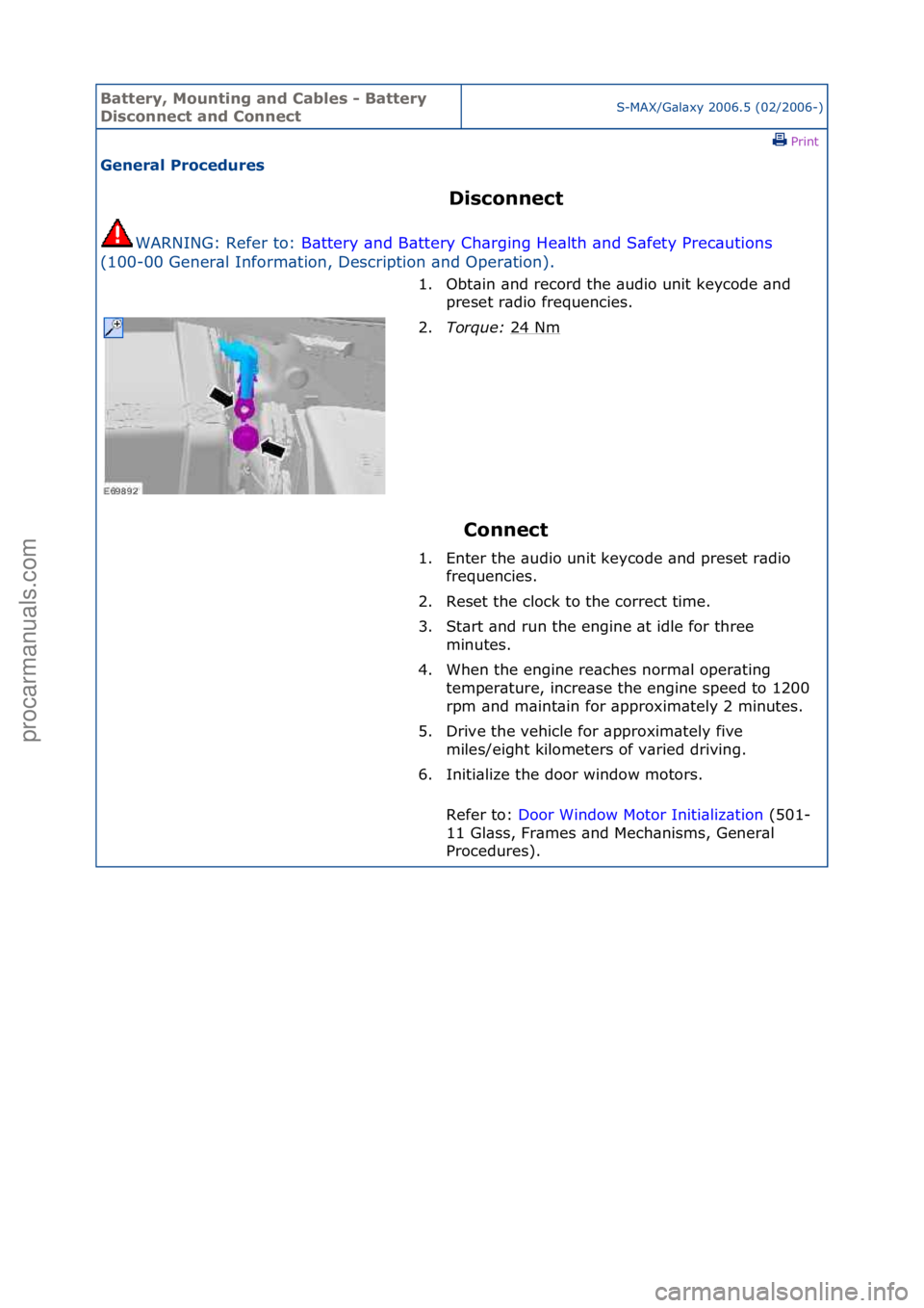 FORD GALAXY 2006  Service Repair Manual Battery,\bMou\fti\fg\ba\fd\bCables\b-\bBattery\b
Disco\f\fect\ba\fd\bCo\f\fectS-MAX/G\bl\bxy\f2006.5\f(02/2006-)\fPrint \f
Ge\feral\bProcedures\b
Disco\f\fect\b
WARNING:\fRefer\fto:\f B\b
 ttery\f\bnd