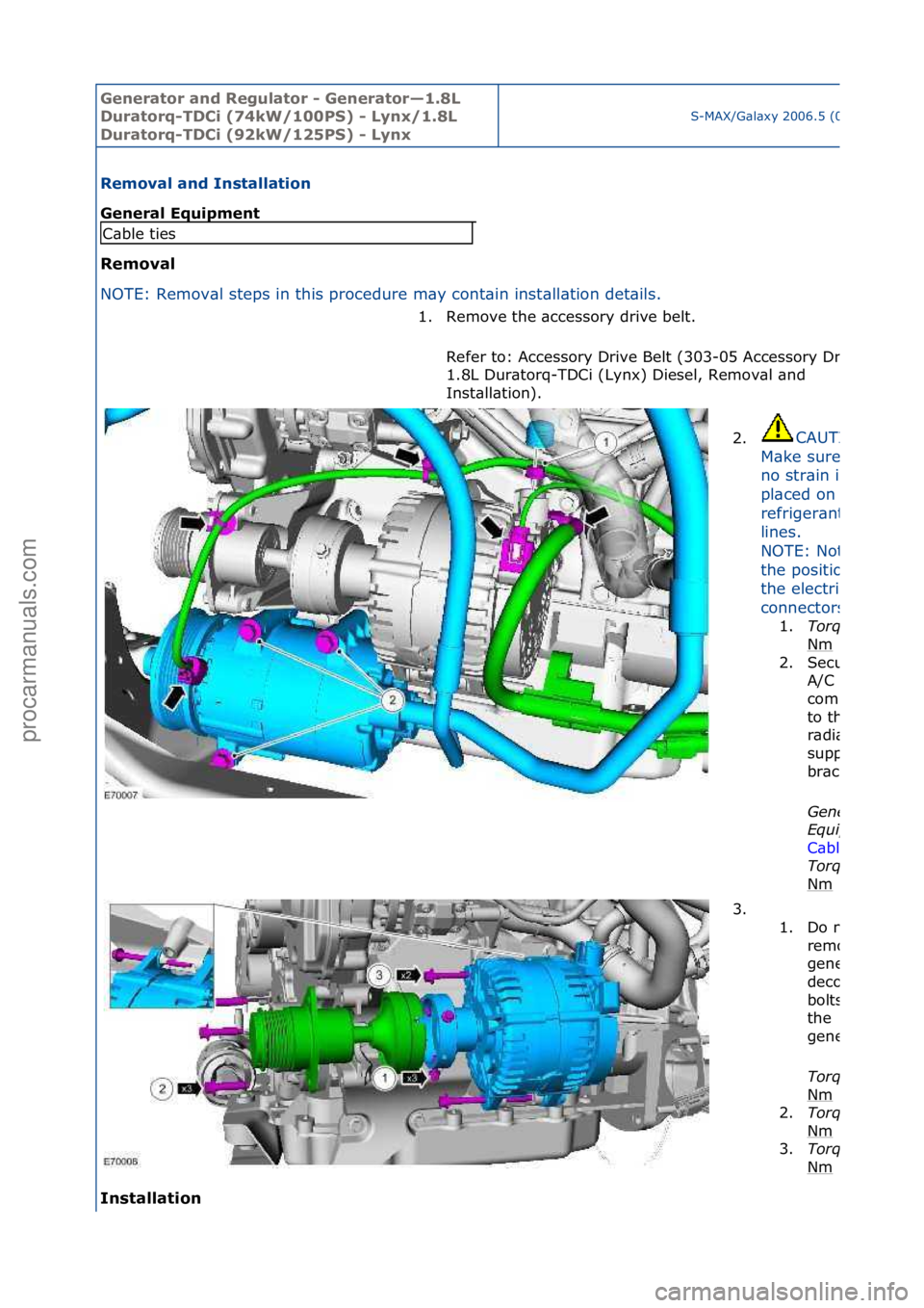 FORD GALAXY 2006  Service Repair Manual Generator\band\bReg\flator\b-\bGenerator—1.8L\b
D\fratorq-TDCi\b(74kW/100PS)\b-\bLynx/1.8L\b
D\fratorq-TDCi\b(92kW/125PS)\b-\bLynx
S-MAX/G\bl\bxy\f2006.5\f(02/2006
Removal\band\bInstallation\b
Gener