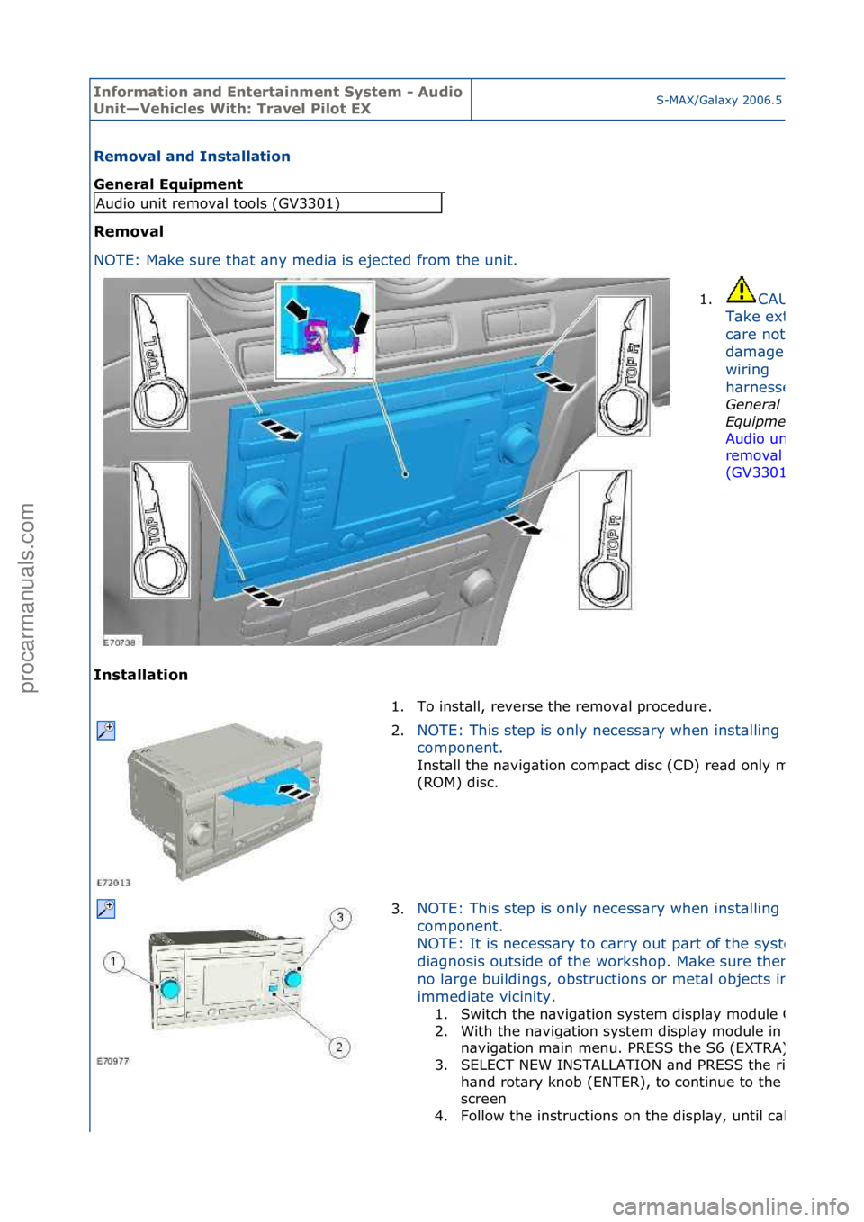 FORD GALAXY 2006 Service Repair Manual Informa\bion and \fn\ber\bainmen\b Sys\bem - Audio
Uni\b—Vehicles Wi\bh: Travel Pilo\b \fXS-MAX/G\bl\bxy\f2006.5\f(02/2006
Removal and Ins\balla\bion
General \fquipmen\b
Removal
NO
TE:\fM\bke\fs FORD GALAXY 2006 Service Repair Manual Informa\bion and \fn\ber\bainmen\b Sys\bem - Audio
Uni\b—Vehicles Wi\bh: Travel Pilo\b \fXS-MAX/G\bl\bxy\f2006.5\f(02/2006
Removal and Ins\balla\bion
General \fquipmen\b
Removal
NO
TE:\fM\bke\fs