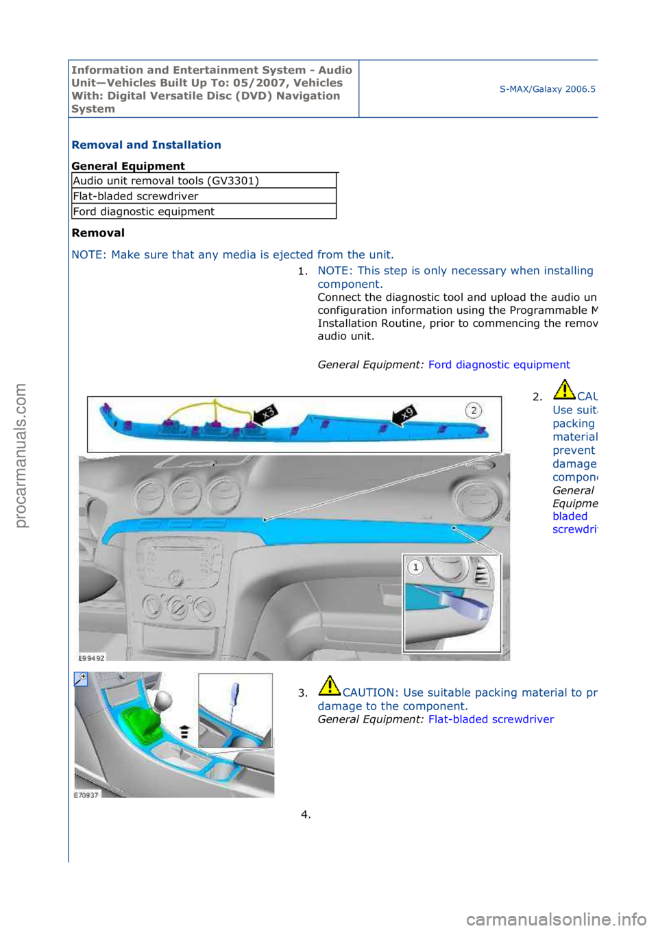 FORD GALAXY 2006 Service Repair Manual Informa\bion and \fn\ber\bainmen\b Sys\bem - Audio
Uni\b—Vehicles Buil\b Up To: 05/2007, Vehicles
Wi\bh: Digi\bal Versa\bile Disc (DVD) Naviga\bion
Sys\bem
S-MAX/G\bl\bxy\f2006.5\f(02/2006
Remova FORD GALAXY 2006 Service Repair Manual Informa\bion and \fn\ber\bainmen\b Sys\bem - Audio
Uni\b—Vehicles Buil\b Up To: 05/2007, Vehicles
Wi\bh: Digi\bal Versa\bile Disc (DVD) Naviga\bion
Sys\bem
S-MAX/G\bl\bxy\f2006.5\f(02/2006
Remova