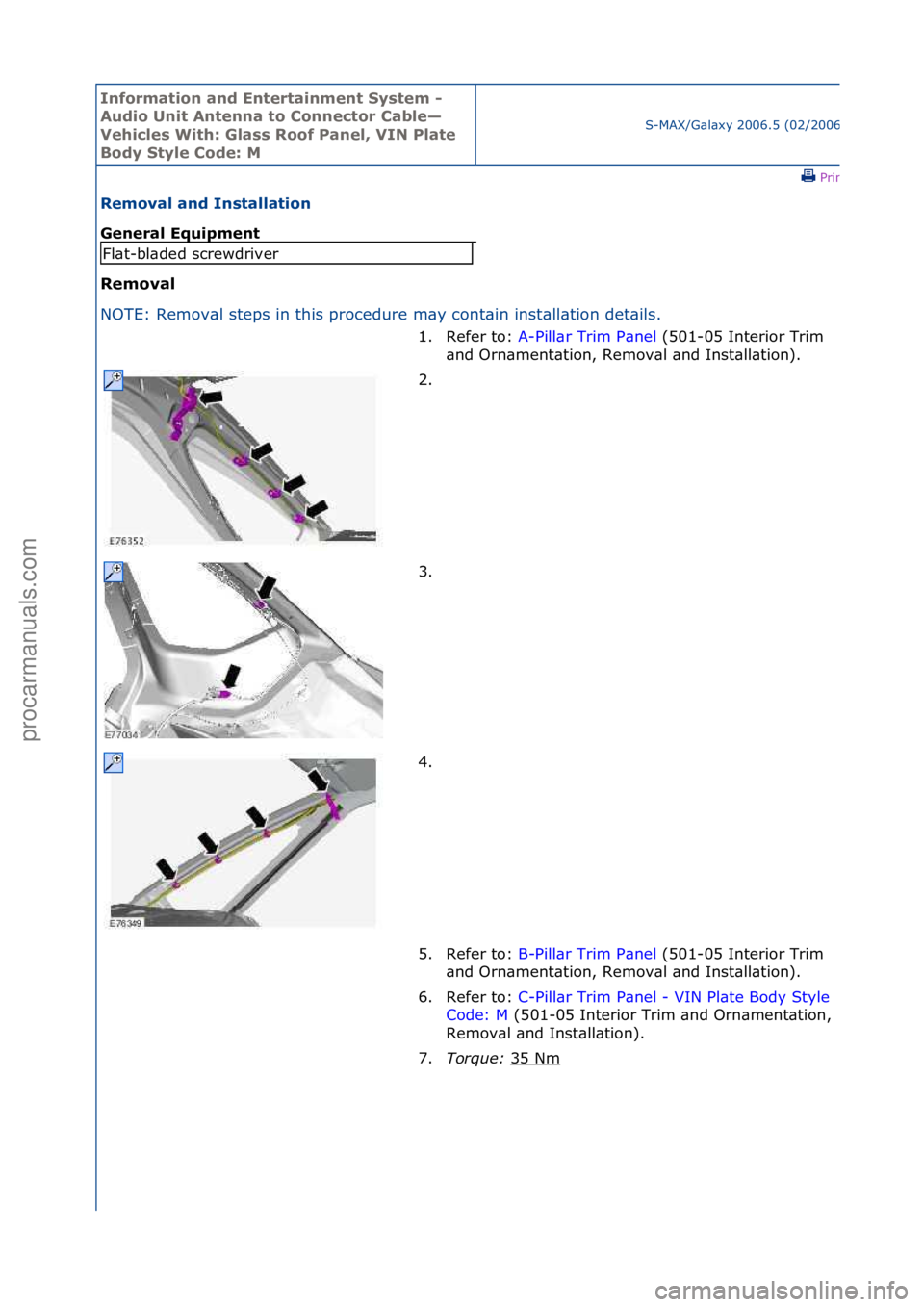 FORD GALAXY 2006  Service Repair Manual Informa\bion and \fn\ber\bainmen\b Sys\bem - 
Audio Uni\b An\benna \bo Connec\bor Cable—
Vehicles Wi\bh: Glass Roof Panel, VIN Pla\be 
Body S\byle Code: M
S-MAX/G\bl\bxy\f2006.5\f(02/2006
\fPrint
Re