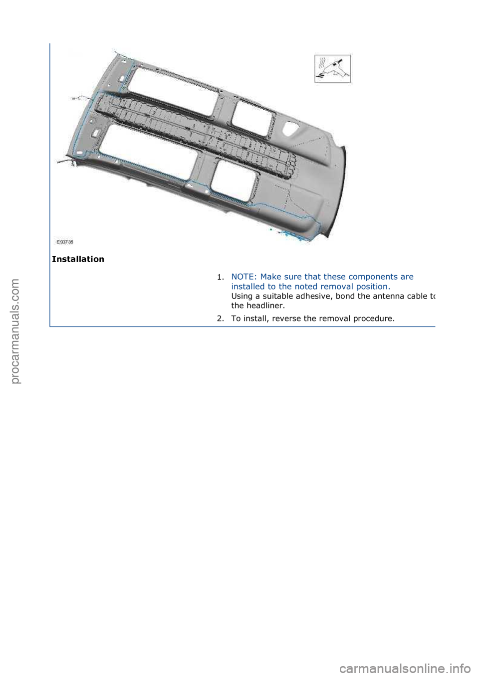 FORD GALAXY 2006  Service Repair Manual Ins\balla\bion 1.NOTE:\fM\bke\fsure\fth\bt\fthese\fcomponents\f\bre\f
in

st\blled\fto\fthe\fnoted\fremov\bl\fposition.\f
Using\f\b\fsuit\bble\f\bdhesive,\fbond\fthe\f\bntenn\b\fc\bble\fto\f
the\fhe\b