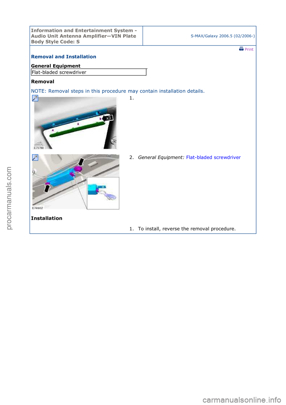 FORD GALAXY 2006  Service Repair Manual Informa\bion and \fn\ber\bainmen\b Sys\bem - 
Audio Uni\b An\benna Amplifier—VIN Pla\be 
Body S\byle Code: S
S-MAX/G\bl\bxy\f2006.5\f(02/2006-)\fPrint \f
Removal and Ins\balla\bion 
General \fquipme