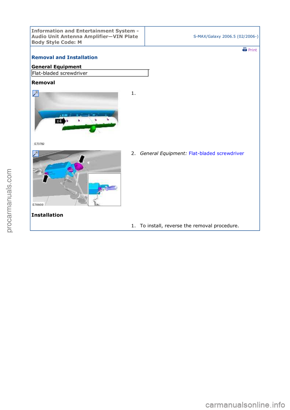 FORD GALAXY 2006  Service Repair Manual Informa\bion and \fn\ber\bainmen\b Sys\bem - 
Audio Uni\b An\benna Amplifier—VIN Pla\be 
Body S\byle Code: M
S-MAX/G\bl\bxy\f2006.5\f(02/2006-)\fPrint \f
Removal and Ins\balla\bion 
General \fquipme