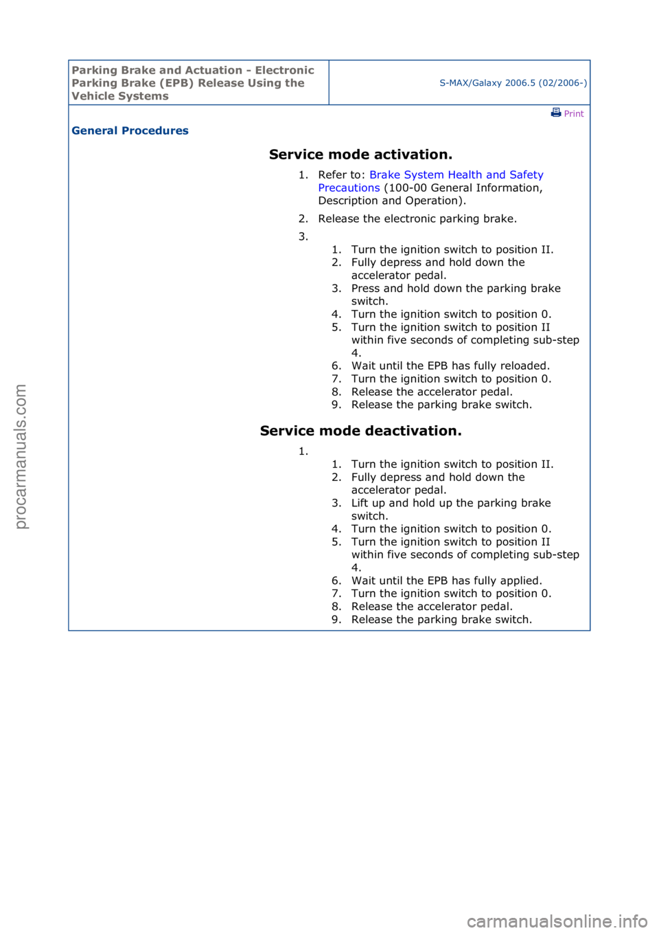 FORD GALAXY 2006 Service Repair Manual Parking\bBrake\band\b\fctuation\b-\bElectronic\b
Parking\bBrake\b(EPB)\bRelease\bUsing\bthe\b
Vehicle\bSystems
S-MAX/G\bl\bxy\f2006.5\f(02/2006-)\fPrint \f
General\bProcedures\b
Service\bmode\bactivat FORD GALAXY 2006 Service Repair Manual Parking\bBrake\band\b\fctuation\b-\bElectronic\b
Parking\bBrake\b(EPB)\bRelease\bUsing\bthe\b
Vehicle\bSystems
S-MAX/G\bl\bxy\f2006.5\f(02/2006-)\fPrint \f
General\bProcedures\b
Service\bmode\bactivat