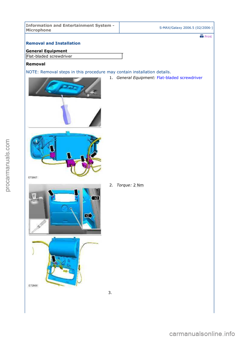 FORD GALAXY 2006  Service Repair Manual Informa\bion and \fn\ber\bainmen\b Sys\bem - 
MicrophoneS-MAX/G\bl\bxy\f2006.5\f(02/2006-)\fPrint \f
Removal and Ins\balla\bion 
General \fquipmen\b 
Removal 
NO

TE:\fRemov\bl\fsteps\fin\fthis\fproce