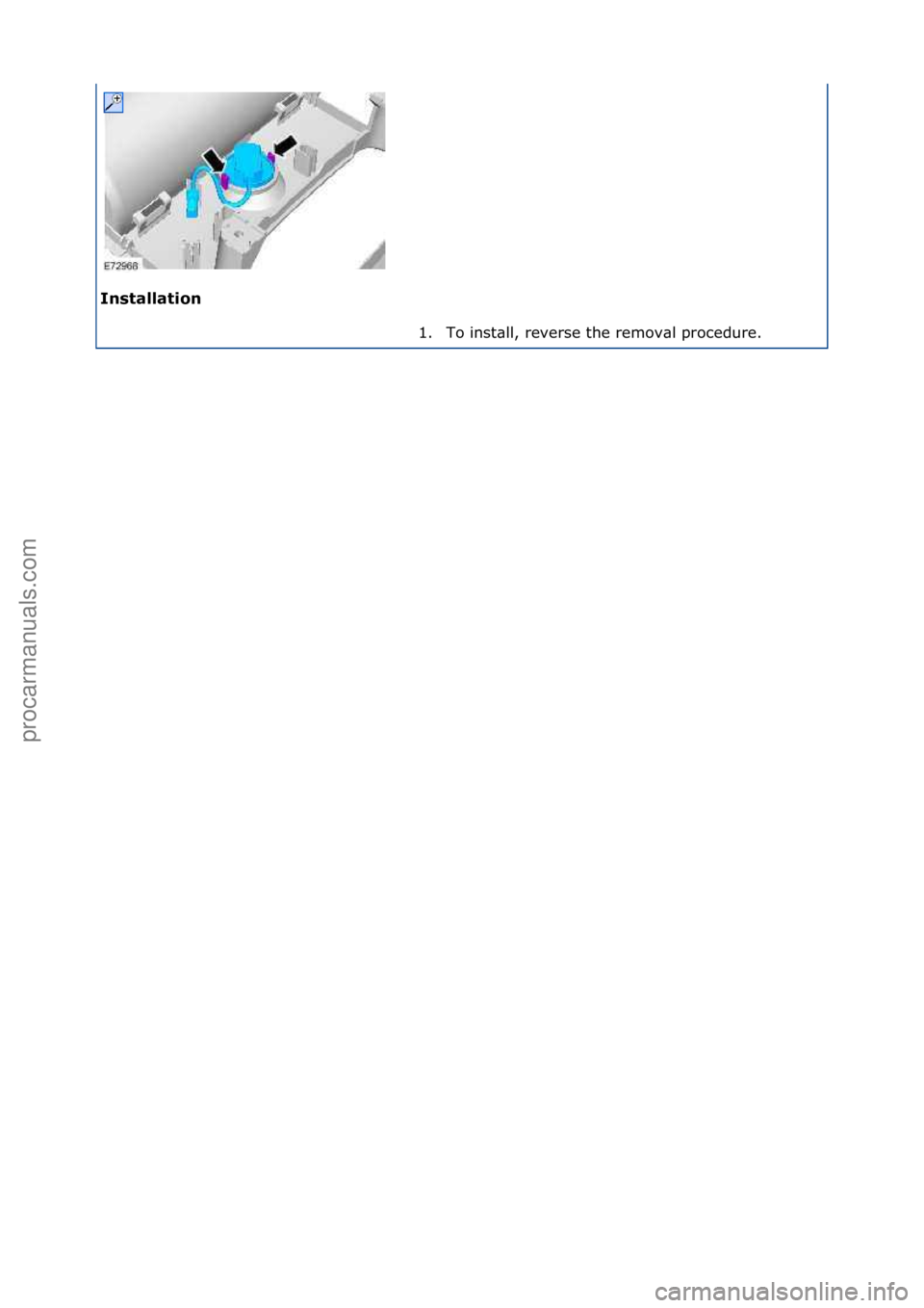 FORD GALAXY 2006  Service Repair Manual Ins\balla\bion 1. To\finst\bll,\freverse\fthe\fremov\bl\fprocedure.\f
\f
\f
Стр. 2 из  2
05.01.2013http://127.0.0.1:8888/wsm/js/procedure.do?variantId=1431&proc-uid=G563288&gui...procarmanuals.co