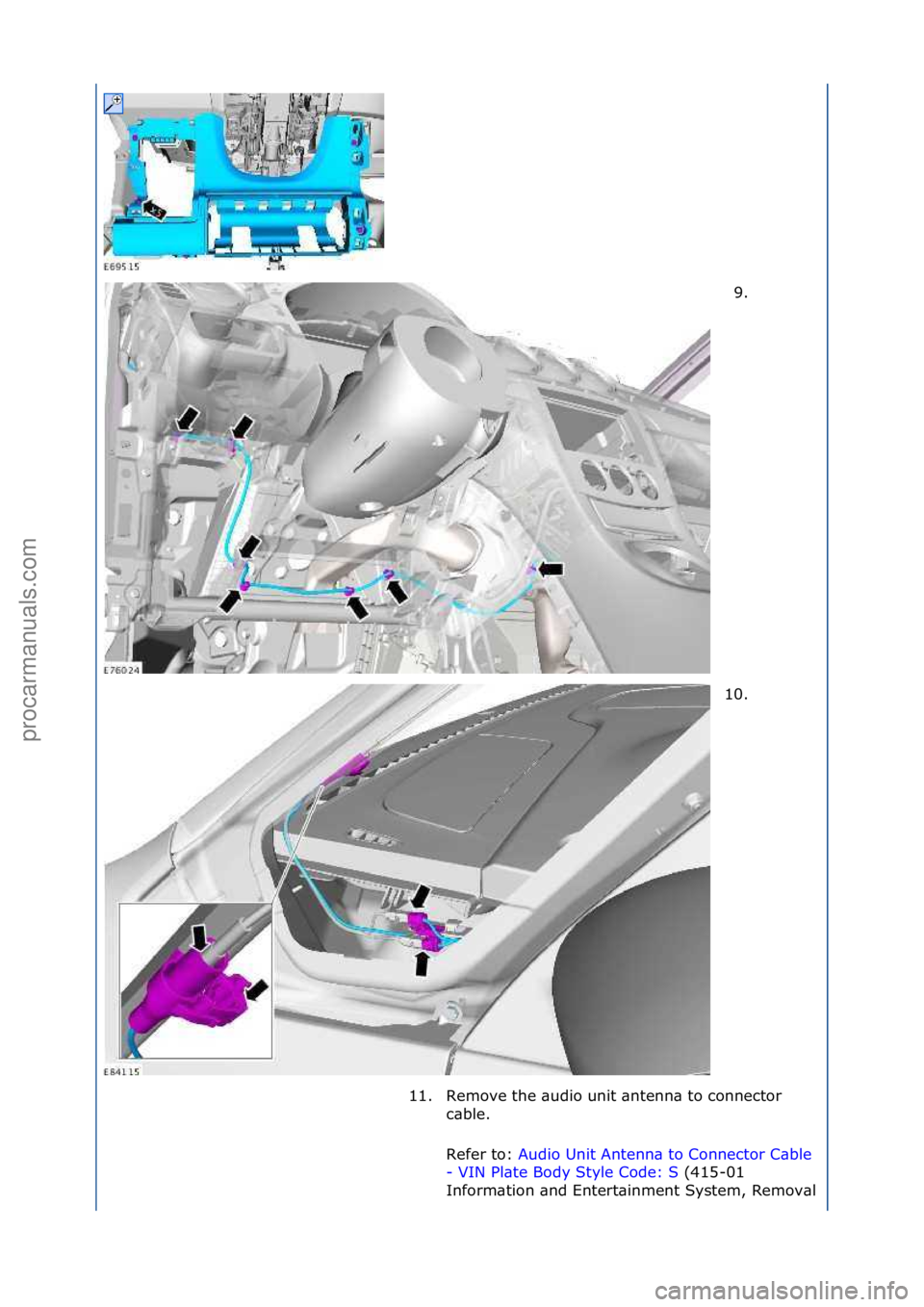 FORD GALAXY 2006  Service Repair Manual 9. \f
10. \f
11. Remove\fthe\f\budio\funit\f\bntenn\b\fto\fconnector\f c\bble.\f
Refer\fto:\f Audio\fUnit\fAntenn\b\fto\fConnector\fC\bble\f
- \f
V

IN\fPl\bte\fBody\fStyle\fCode:\fS\f(415-01\f
Inform