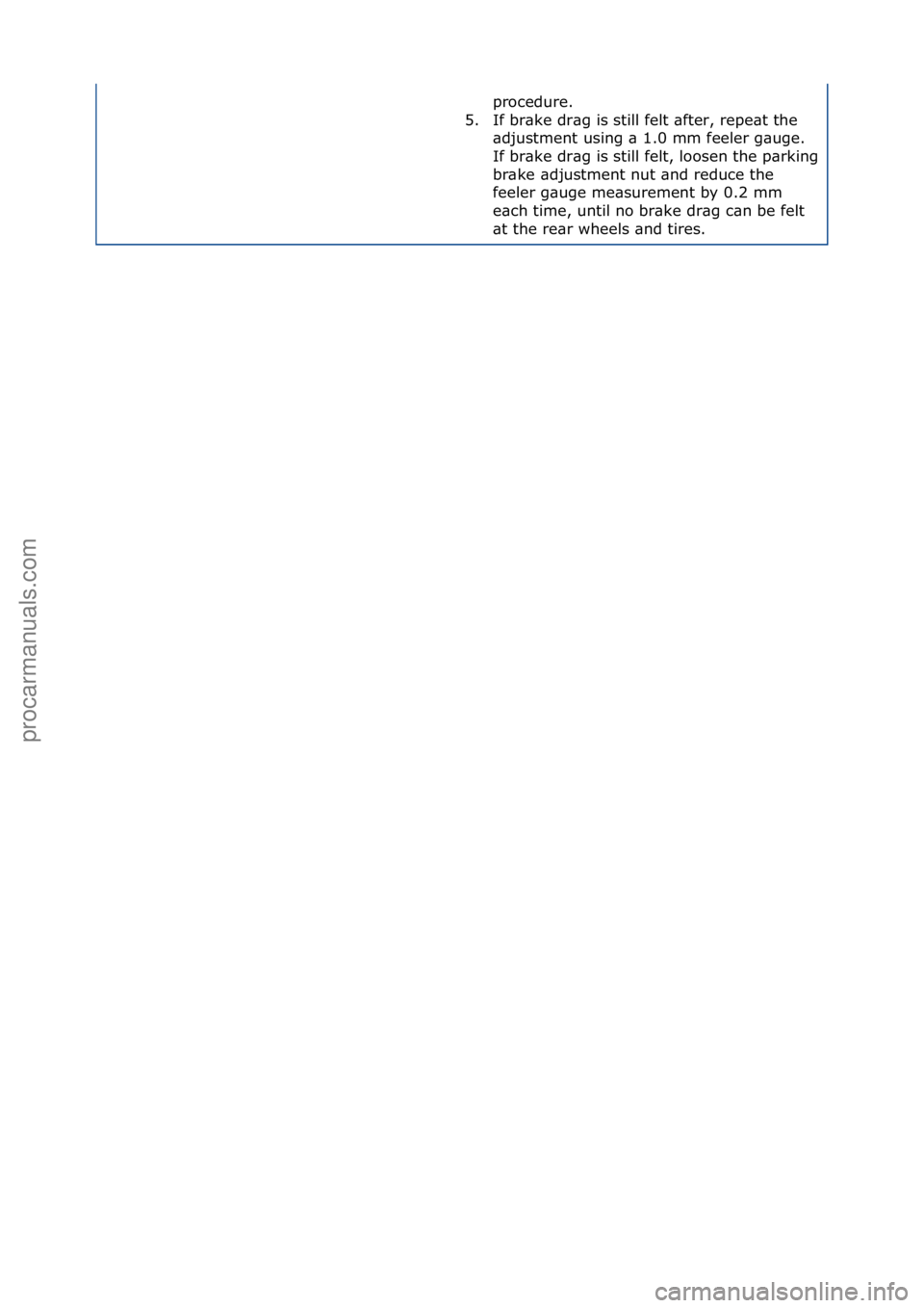 FORD GALAXY 2006 Service Repair Manual procedure.\f
5. If\fbr\bke\fdr\bg\fis\fstill\ffelt\f\bfter,\frepe\bt\fthe\f \bdjustment\fusing\f\b\f1.0\fmm\ffeeler\fg\buge.\f
If\fbr\bke\fdr\bg\fis\fstill\ffelt,\floosen\fthe\fp\brking\f
br\bke\f\bdj FORD GALAXY 2006 Service Repair Manual procedure.\f
5. If\fbr\bke\fdr\bg\fis\fstill\ffelt\f\bfter,\frepe\bt\fthe\f \bdjustment\fusing\f\b\f1.0\fmm\ffeeler\fg\buge.\f
If\fbr\bke\fdr\bg\fis\fstill\ffelt,\floosen\fthe\fp\brking\f
br\bke\f\bdj