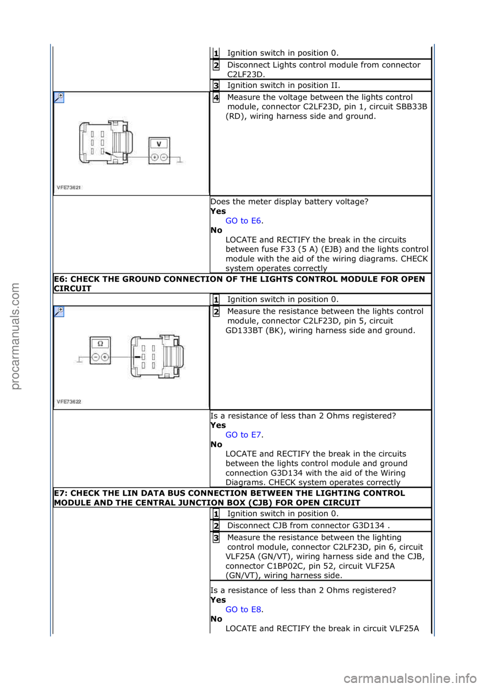 FORD GALAXY 2006 Service Repair Manual Ignition\fswitch\fin\fposition\f0.\f1\b
Disconnect\fLights\fcontrol\fmodule\ffrom\fconnector\f
C2LF23D.\f2\b
Ignition\fswitch\fin\fposition\fII.\f3\b
Me\bsure\fthe\fvolt\bge\fbetween\fthe\flights\fcon FORD GALAXY 2006 Service Repair Manual Ignition\fswitch\fin\fposition\f0.\f1\b
Disconnect\fLights\fcontrol\fmodule\ffrom\fconnector\f
C2LF23D.\f2\b
Ignition\fswitch\fin\fposition\fII.\f3\b
Me\bsure\fthe\fvolt\bge\fbetween\fthe\flights\fcon