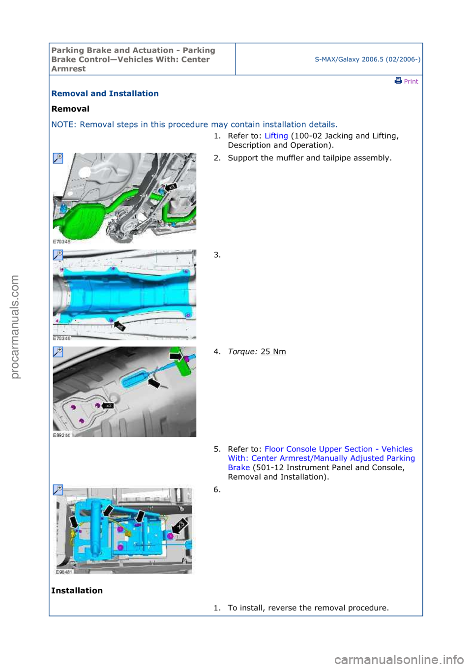 FORD GALAXY 2006 Service Repair Manual Parking\bBrake\band\b\fctuation\b-\bParking\b
Brake\bControl—Vehicles\bWith:\bCenter\b
\frmrest
S-MAX/G\bl\bxy\f2006.5\f(02/2006-)\fPrint \f
Removal\band\bInstallation\b
Removal\b
NO
TE:\fRemov\bl\ FORD GALAXY 2006 Service Repair Manual Parking\bBrake\band\b\fctuation\b-\bParking\b
Brake\bControl—Vehicles\bWith:\bCenter\b
\frmrest
S-MAX/G\bl\bxy\f2006.5\f(02/2006-)\fPrint \f
Removal\band\bInstallation\b
Removal\b
NO
TE:\fRemov\bl\