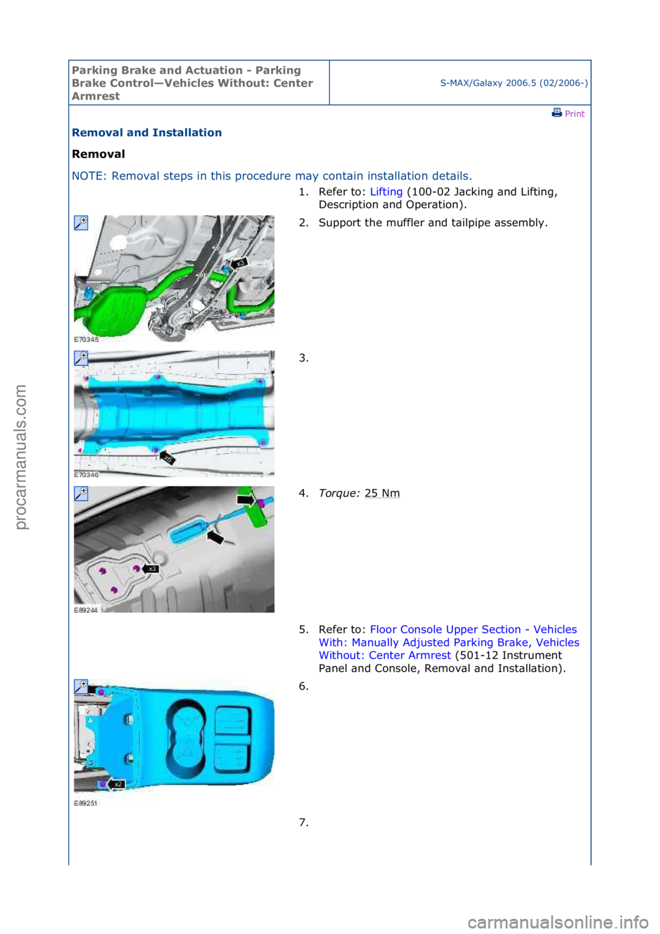 FORD GALAXY 2006 Service Repair Manual Parking\bBrake\band\b\fctuation\b-\bParking\b
Brake\bControl—Vehicles\bWithout:\bCenter\b
\frmrest
S-MAX/G\bl\bxy\f2006.5\f(02/2006-)\fPrint \f
Removal\band\bInstallation\b
Removal\b
NO
TE:\fRemov\ FORD GALAXY 2006 Service Repair Manual Parking\bBrake\band\b\fctuation\b-\bParking\b
Brake\bControl—Vehicles\bWithout:\bCenter\b
\frmrest
S-MAX/G\bl\bxy\f2006.5\f(02/2006-)\fPrint \f
Removal\band\bInstallation\b
Removal\b
NO
TE:\fRemov\