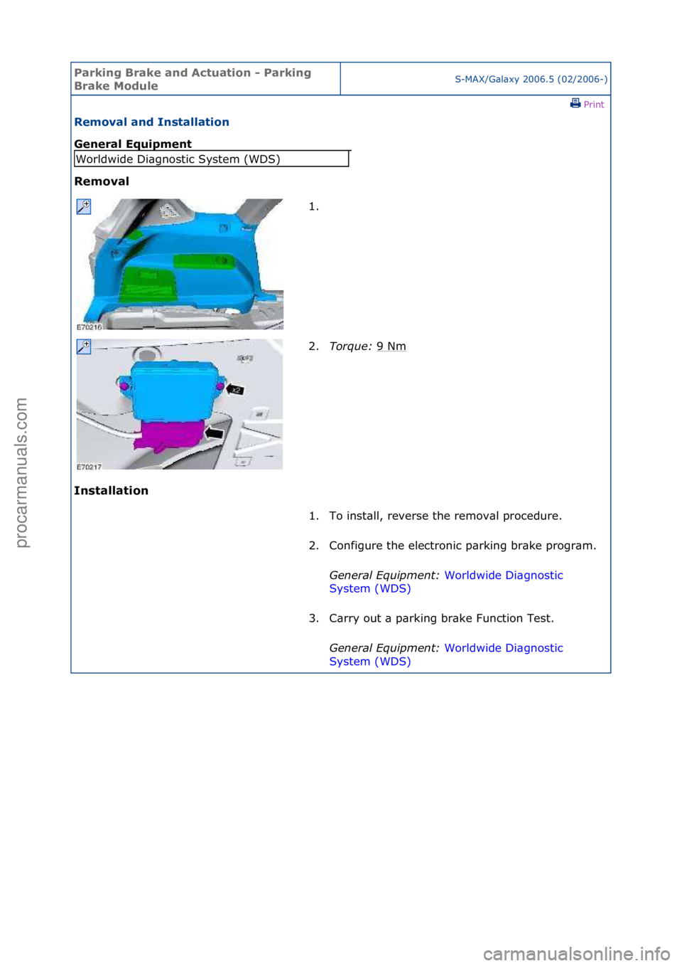 FORD GALAXY 2006  Service Repair Manual Parking\bBrake\band\b\fctuation\b-\bParking\b
Brake\bModuleS-MAX/G\bl\bxy\f2006.5\f(02/2006-)\fPrint \f
Removal\band\bInstallation\b
General\bEquipment\b
Removal\b
In

stallation\b
Worldwide\fDi\bgnos