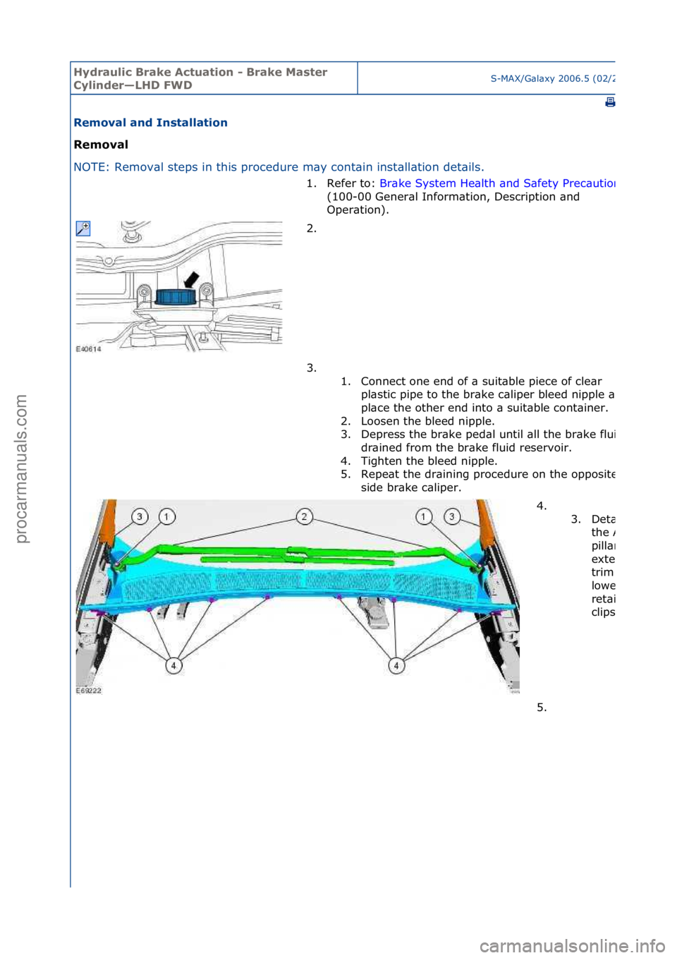FORD GALAXY 2006 Service Repair Manual Hydraul\bc Bra\fe Actuat\bon - Bra\fe Master
Cyl\bnder—LHD FWDS-MAX/G\bl\bxy\f2006.5\f(02/2006
Removal and Installat\bon
Removal
NO
TE:\fRemov\bl\fsteps\fin\fthis\fprocedure\fm\by\fcont\bin\finst FORD GALAXY 2006 Service Repair Manual Hydraul\bc Bra\fe Actuat\bon - Bra\fe Master
Cyl\bnder—LHD FWDS-MAX/G\bl\bxy\f2006.5\f(02/2006
Removal and Installat\bon
Removal
NO
TE:\fRemov\bl\fsteps\fin\fthis\fprocedure\fm\by\fcont\bin\finst