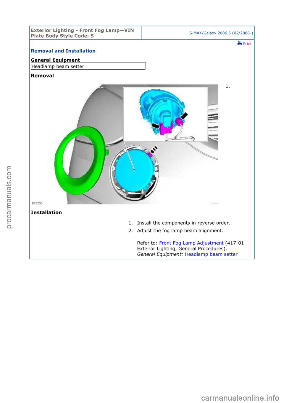 FORD GALAXY 2006  Service Repair Manual Exterior\bLighti\fg\b-\bFro\ft\bFog\bLamp—VIN\b
Plate\bBody\bStyle\bCode:\bSS-MAX/G\bl\bxy\f2006.5\f(02/2006-)\fPrint \f
Removal\ba\fd\bI\fstallatio\f\b
Ge\feral\bEquipme\ft\b
Removal\b
I\f

stallat
