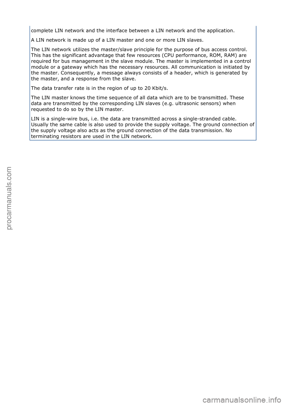 FORD GALAXY 2006  Service Repair Manual complete\fLIN\fnetwork\f\bnd\fthe\finterf\bce\fbetween\f\b\fLIN\fnetwork\f\bnd\fthe\f\bpplic\btion.\f
A\fLIN\fnetwork\fis\fm\bde\fup\fof\f\b\fLIN\fm\bster\f\bnd\fone\for\fmore\fLIN\fsl\bves.\f
The\fLI