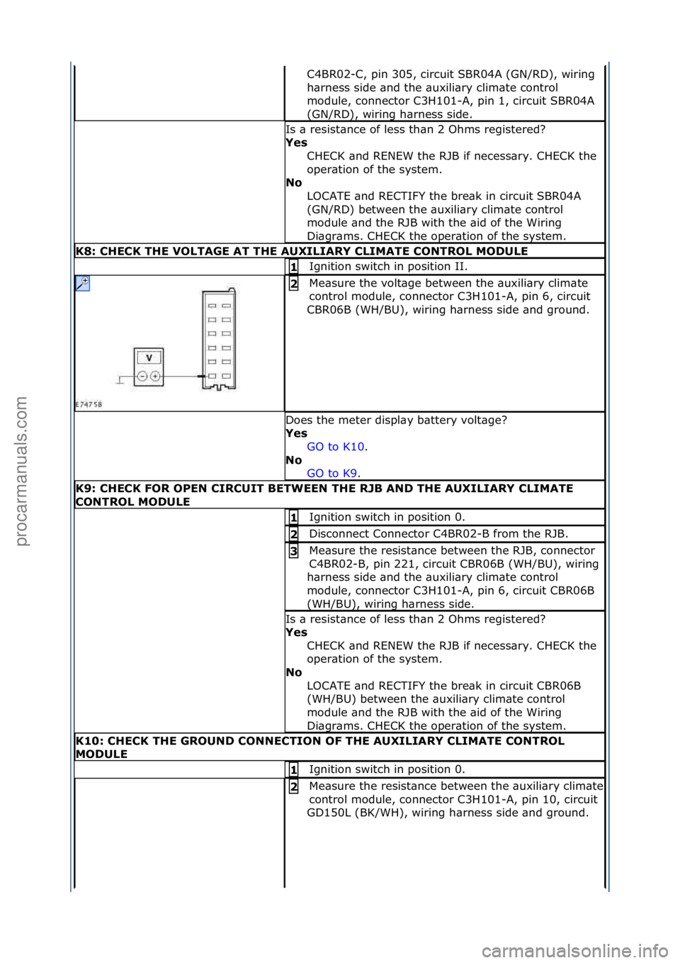FORD GALAXY 2006  Service Repair Manual C4BR02-C,\fpin\f305,\fcircuit\fSBR04A\f(GN/RD),\fwiring\f
h\brness\fside\f\bnd\fthe\f\buxili\bry\fclim\bte\fcontrol\f
module,\fconnector\fC3H101-A,\fpin\f1,\fcircuit\fSBR04A\f
(GN/RD),\fwiring\fh\brne
