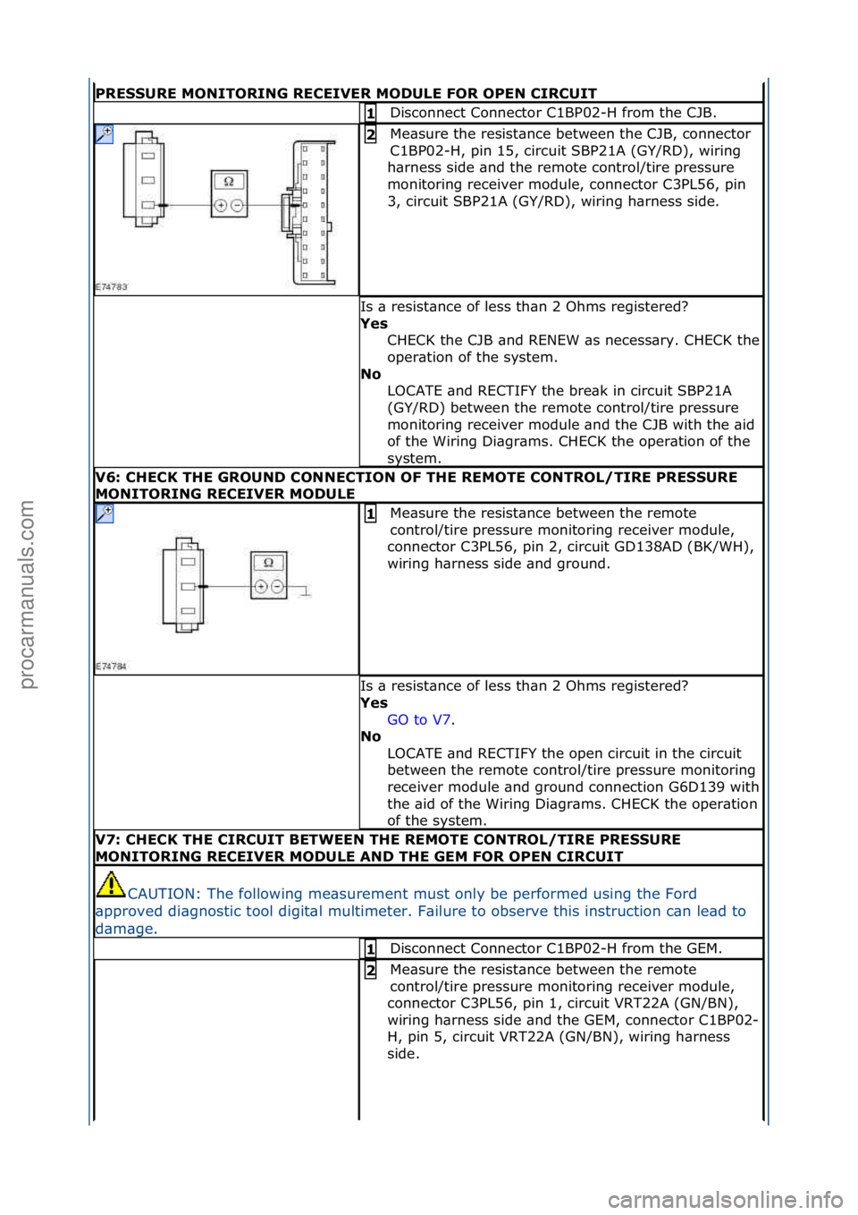 FORD GALAXY 2006 Service Repair Manual PRESSURE MONITORING RE\bEIVER MODULE FOR OPEN \bIR\bUIT
Disconnect\fConnector\fC1BP02-H\ffrom\fthe\fCJB.\f1
Me\bsure\fthe\fresist\bnce\fbetween\fthe\fCJB,\fconnector\f
C1BP02-H,\fpin\f15,\fcircuit\fS FORD GALAXY 2006 Service Repair Manual PRESSURE MONITORING RE\bEIVER MODULE FOR OPEN \bIR\bUIT
Disconnect\fConnector\fC1BP02-H\ffrom\fthe\fCJB.\f1
Me\bsure\fthe\fresist\bnce\fbetween\fthe\fCJB,\fconnector\f
C1BP02-H,\fpin\f15,\fcircuit\fS