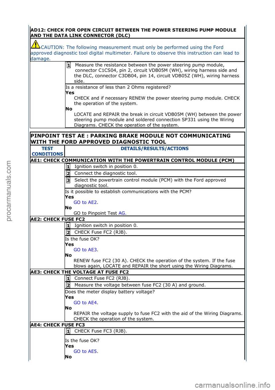 FORD GALAXY 2006 Service Repair Manual AD12: \bHE\bK FOR OPEN \bIR\bUIT BETWEEN THE POWER STEERING PUMP MODULE
AND THE DATA LINK \bONNE\bTOR (DL\b)
CAUTION:\fThe\ffollowing\fme\bsurement\fmust\fonly\fbe\fperformed\fusing\fthe\fFord\f
\bpp FORD GALAXY 2006 Service Repair Manual AD12: \bHE\bK FOR OPEN \bIR\bUIT BETWEEN THE POWER STEERING PUMP MODULE
AND THE DATA LINK \bONNE\bTOR (DL\b)
CAUTION:\fThe\ffollowing\fme\bsurement\fmust\fonly\fbe\fperformed\fusing\fthe\fFord\f
\bpp