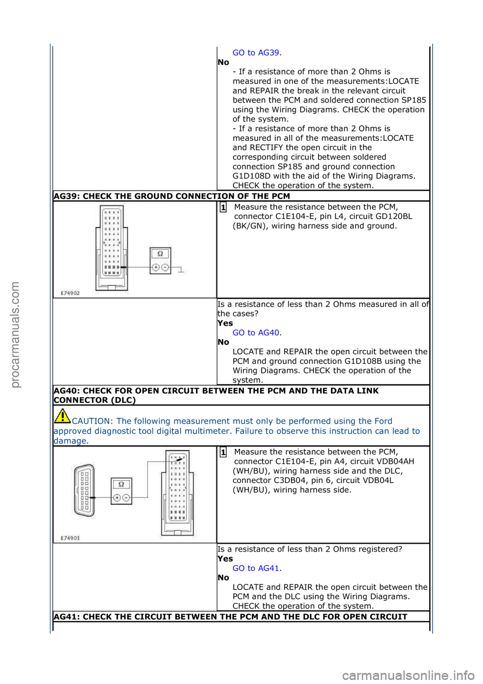 FORD GALAXY 2006 Service Repair Manual GO\fto\fAG39.\f\f
No -
\fIf\f\b\fresist\bnce\fof\fmore\fth\bn\f2\fOhms\fis\f
me\bsured\fin\fone\fof\fthe\fme\bsurements:LOCATE\f
\bnd\fREPAIR\fthe\fbre\bk\fin\fthe\frelev\bnt\fcircuit\f
between\fthe\ FORD GALAXY 2006 Service Repair Manual GO\fto\fAG39.\f\f
No -
\fIf\f\b\fresist\bnce\fof\fmore\fth\bn\f2\fOhms\fis\f
me\bsured\fin\fone\fof\fthe\fme\bsurements:LOCATE\f
\bnd\fREPAIR\fthe\fbre\bk\fin\fthe\frelev\bnt\fcircuit\f
between\fthe\
