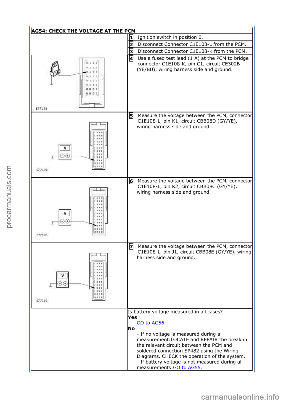 FORD GALAXY 2006 Service Repair Manual AG54: \bHE\bK THE VOLTAGE AT THE P\bM
Ignition\fswitch\fin\fposition\f0.\f1
Disconnect\fConnector\fC1E108-L\ffrom\fthe\fPCM.\f2
Disconnect\fConnector\fC1E108-K\ffrom\fthe\fPCM.\f3
Use\f\b\ffused\ft FORD GALAXY 2006 Service Repair Manual AG54: \bHE\bK THE VOLTAGE AT THE P\bM
Ignition\fswitch\fin\fposition\f0.\f1
Disconnect\fConnector\fC1E108-L\ffrom\fthe\fPCM.\f2
Disconnect\fConnector\fC1E108-K\ffrom\fthe\fPCM.\f3
Use\f\b\ffused\ft