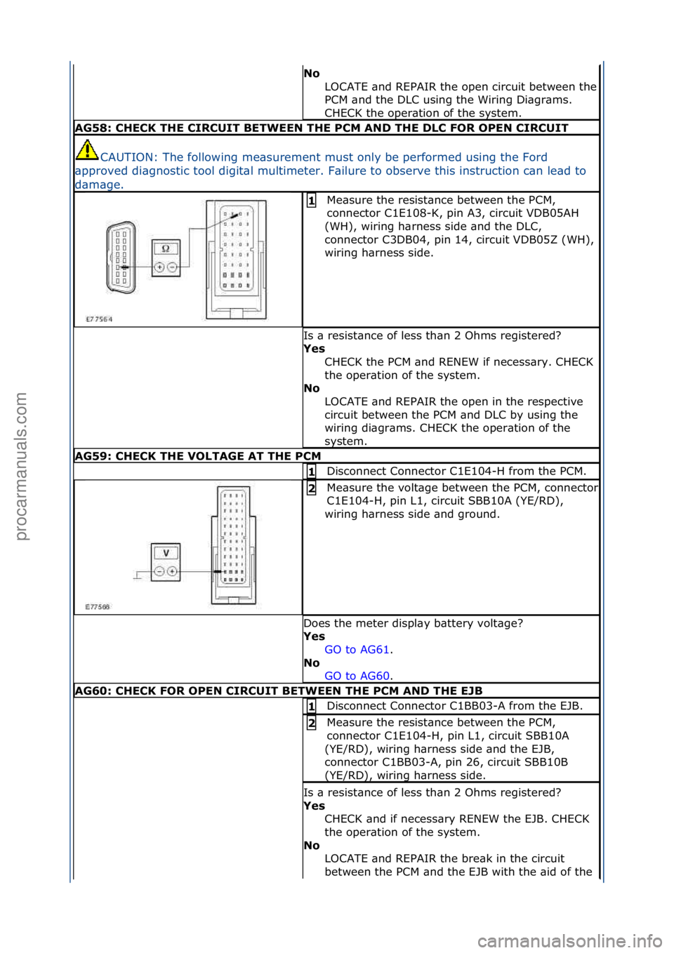 FORD GALAXY 2006 Service Repair Manual No
LOCATE\f\bnd\fREPAIR\fthe\fopen\fcircuit\fbetween\fthe\f
PCM\f\bnd\fthe\fDLC\fusing\fthe\fWiring\fDi\bgr\bms.\f
CHECK\fthe\foper\btion\fof\fthe\fsystem.\f
AG58: \bHE\bK THE \bIR\bUIT BETWEEN THE P FORD GALAXY 2006 Service Repair Manual No
LOCATE\f\bnd\fREPAIR\fthe\fopen\fcircuit\fbetween\fthe\f
PCM\f\bnd\fthe\fDLC\fusing\fthe\fWiring\fDi\bgr\bms.\f
CHECK\fthe\foper\btion\fof\fthe\fsystem.\f
AG58: \bHE\bK THE \bIR\bUIT BETWEEN THE P
